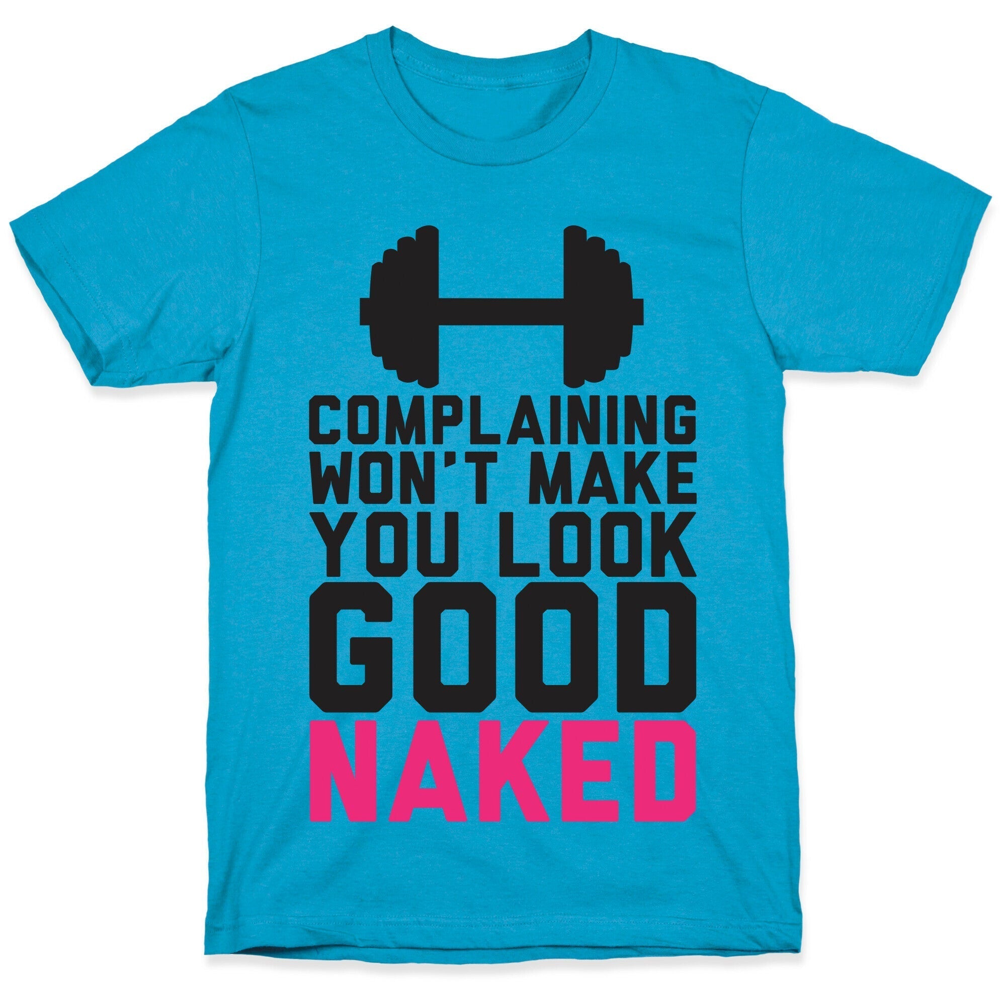 Complaining Won't Make You Look Good Naked Unisex Triblend Tee Hoodie, Sweatshirt | CoreVibeTees.com (Image 5)