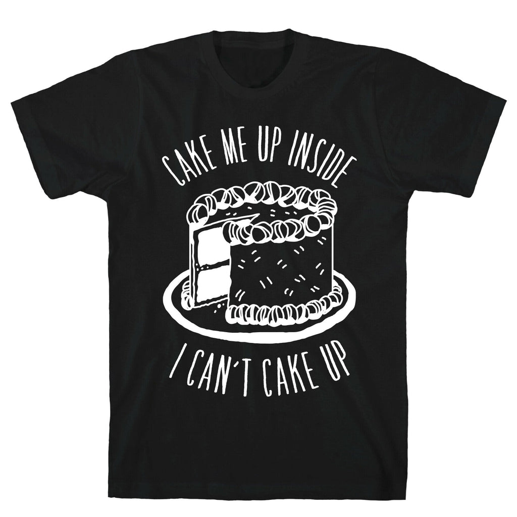 Cake Me Up Inside (I Can't Cake Up) T-Shirt Hoodie, Sweatshirt | CoreVibeTees.com (Image 1)