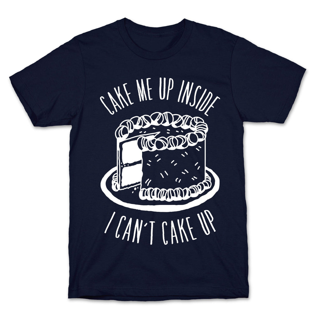 Cake Me Up Inside (I Can't Cake Up) T-Shirt Hoodie, Sweatshirt | CoreVibeTees.com (Image 4)