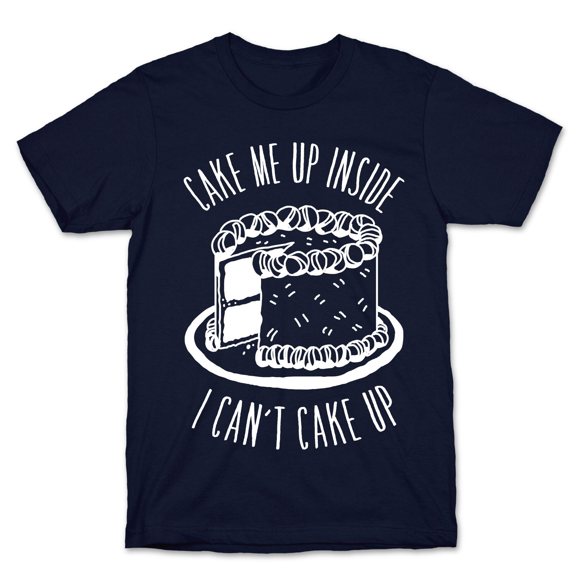 Cake Me Up Inside (I Can't Cake Up) T-Shirt Hoodie, Sweatshirt | CoreVibeTees.com (Image 4)