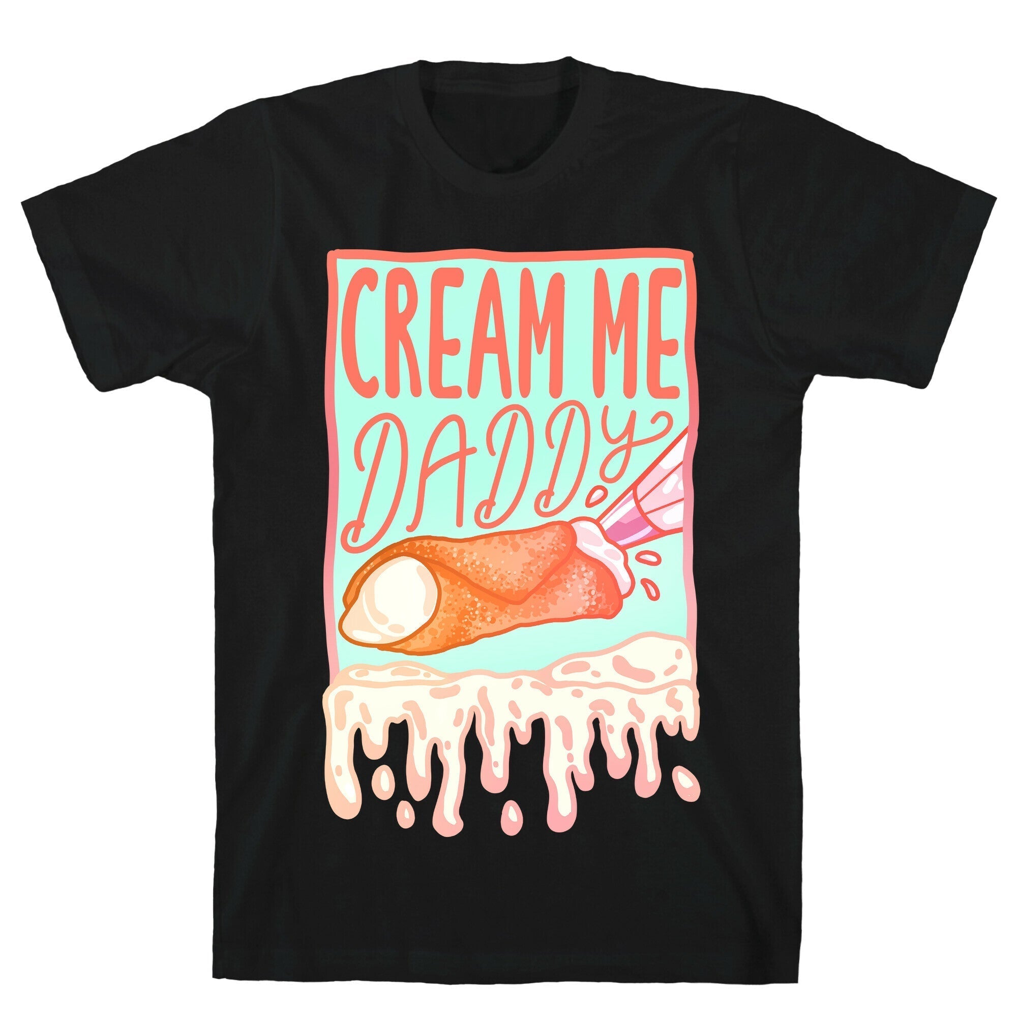 Cream Me Daddy Cannoli T-Shirt Style001 Hoodie, Sweatshirt | CoreVibeTees.com (Image 1)