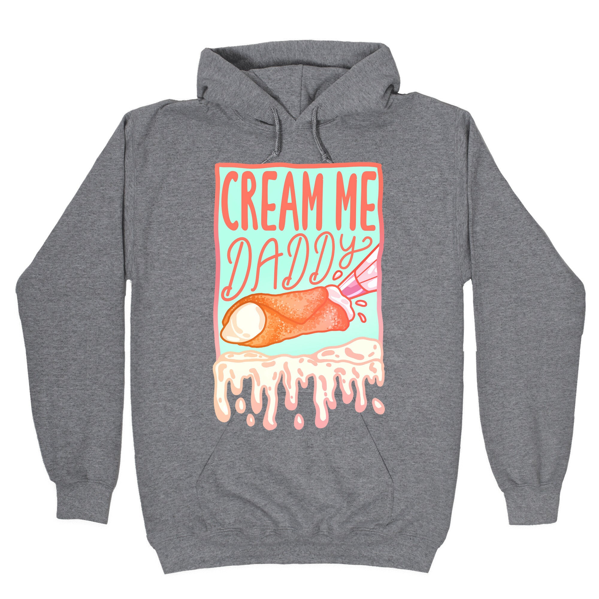 Cream Me Daddy Cannoli Hoodie T-Shirts, Sweatshirt | CoreVibeTees.com (Image 1)