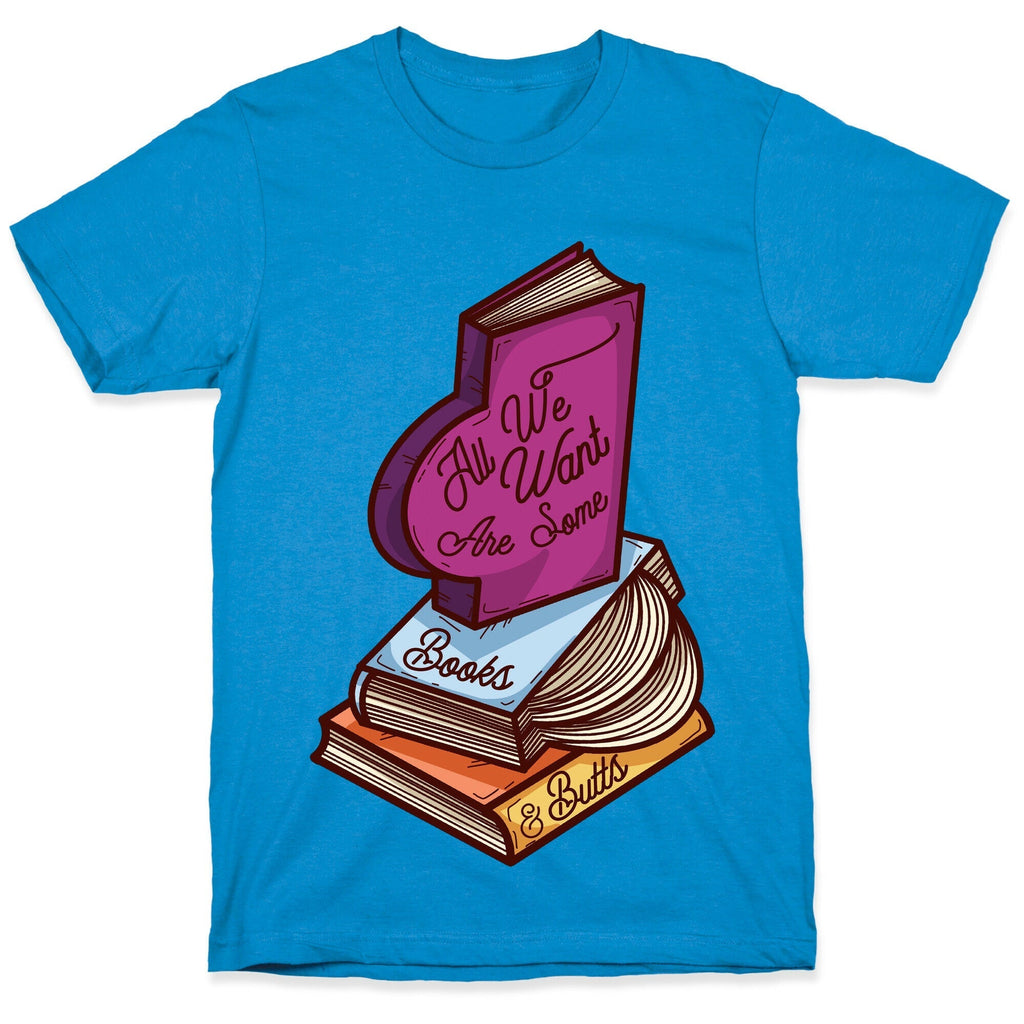 All We Want are Some Books & Butts T-Shirt Hoodie, Sweatshirt | CoreVibeTees.com (Image 1)