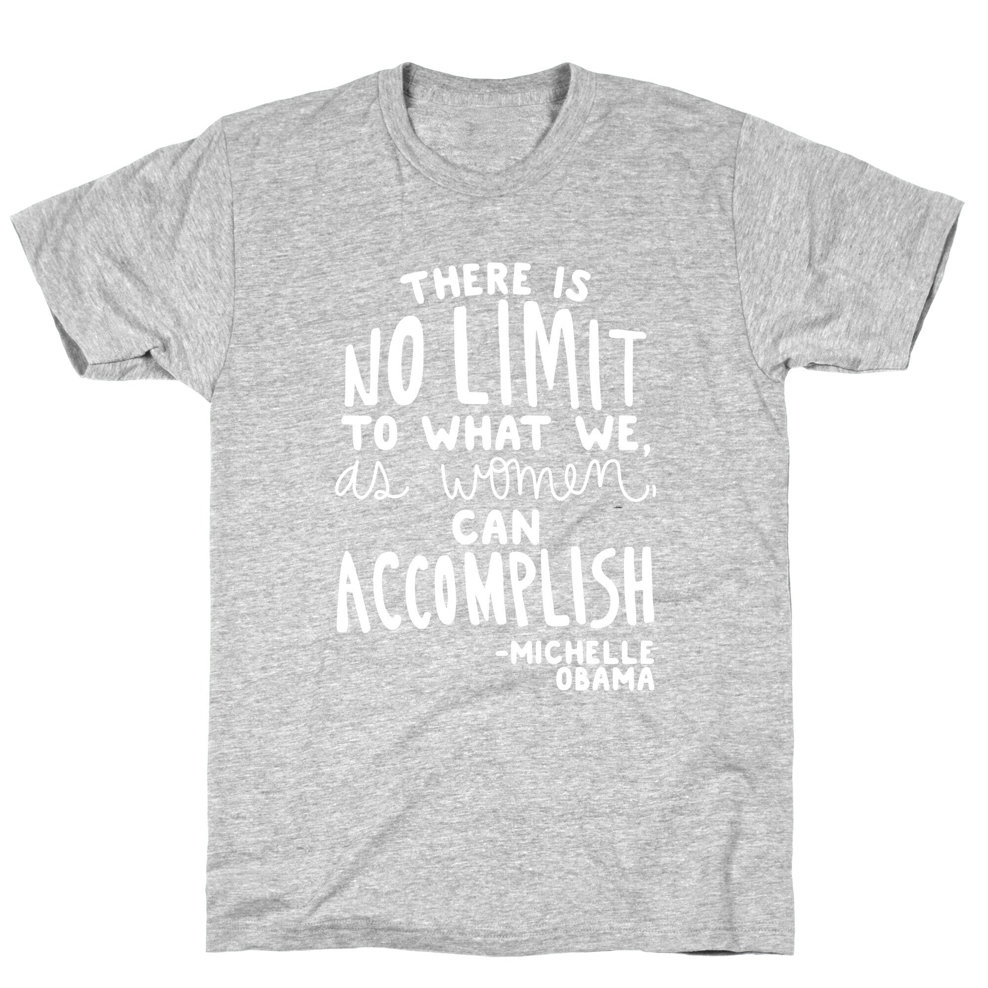 There is no limit to what we, as women, can accomplish. -Michelle Obama T-Shirt Hoodie, Sweatshirt (Image 2)