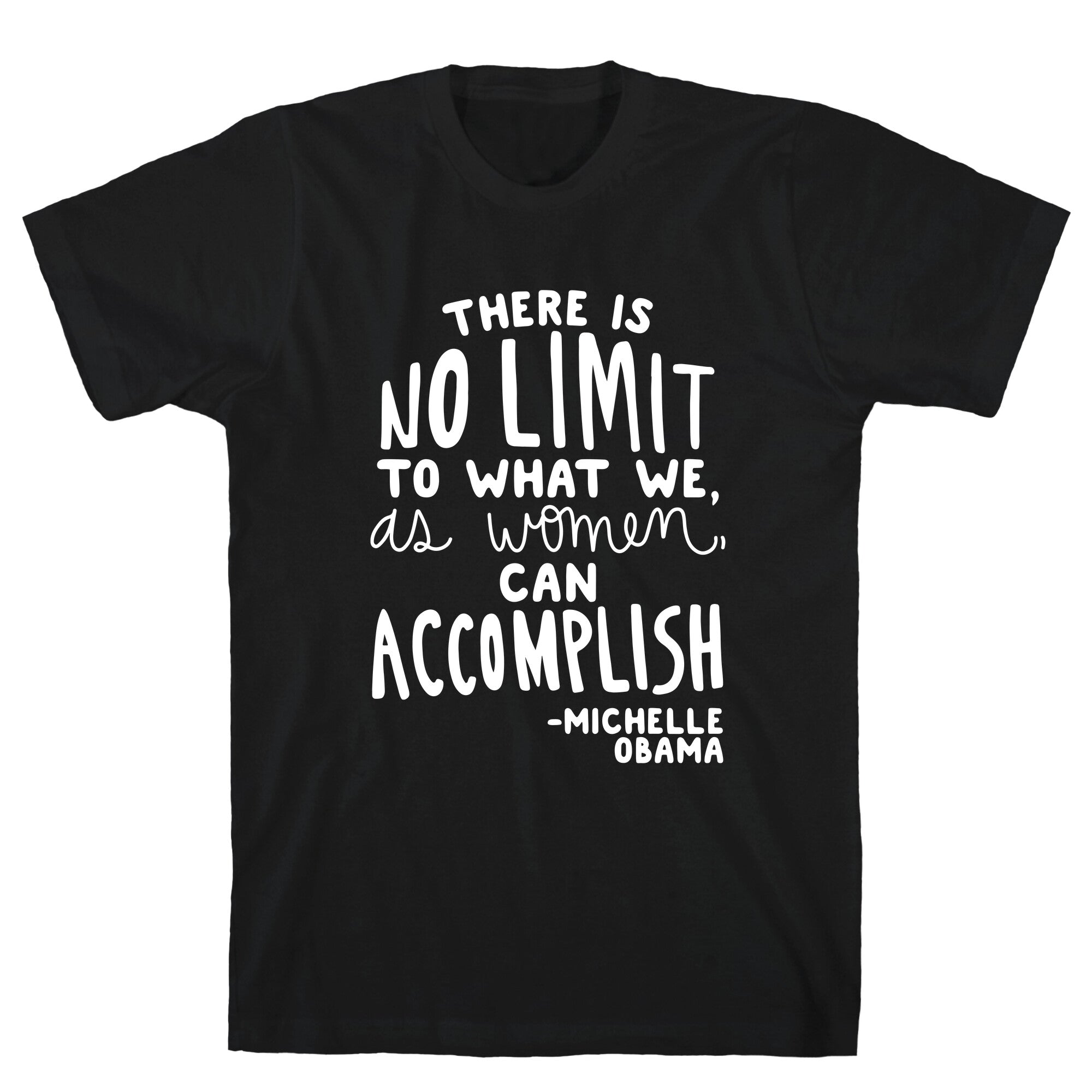 There is no limit to what we, as women, can accomplish. -Michelle Obama T-Shirt Hoodie, Sweatshirt (Image 1)