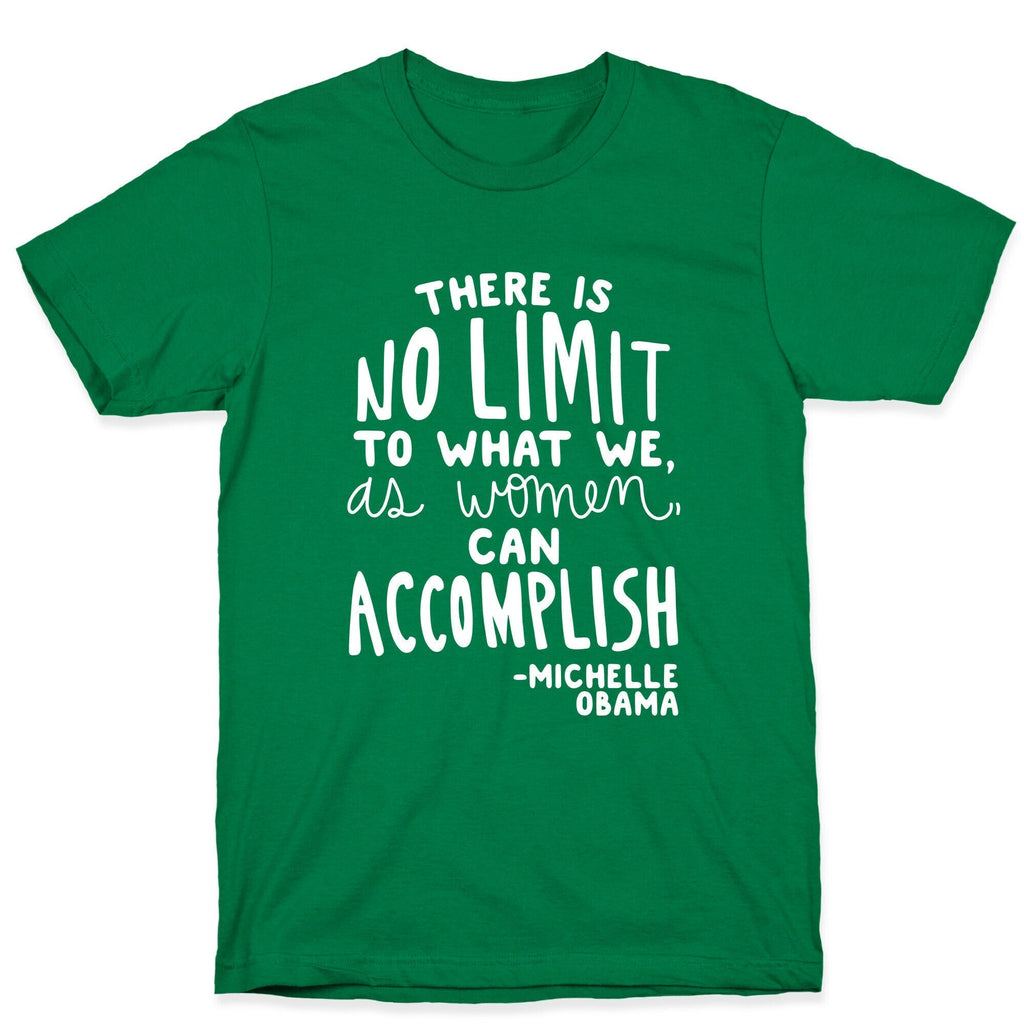 There is no limit to what we, as women, can accomplish. -Michelle Obama T-Shirt Hoodie, Sweatshirt (Image 3)