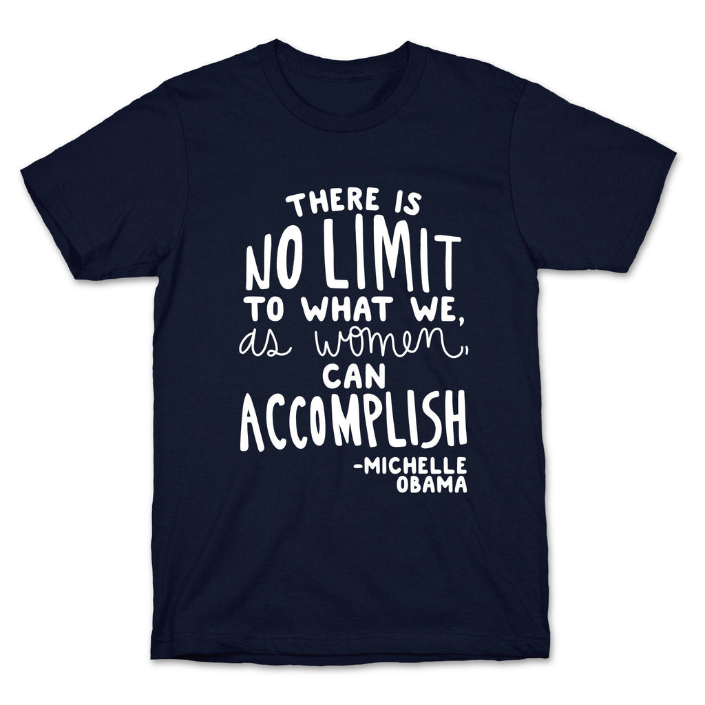 There is no limit to what we, as women, can accomplish. -Michelle Obama T-Shirt Hoodie, Sweatshirt (Image 4)