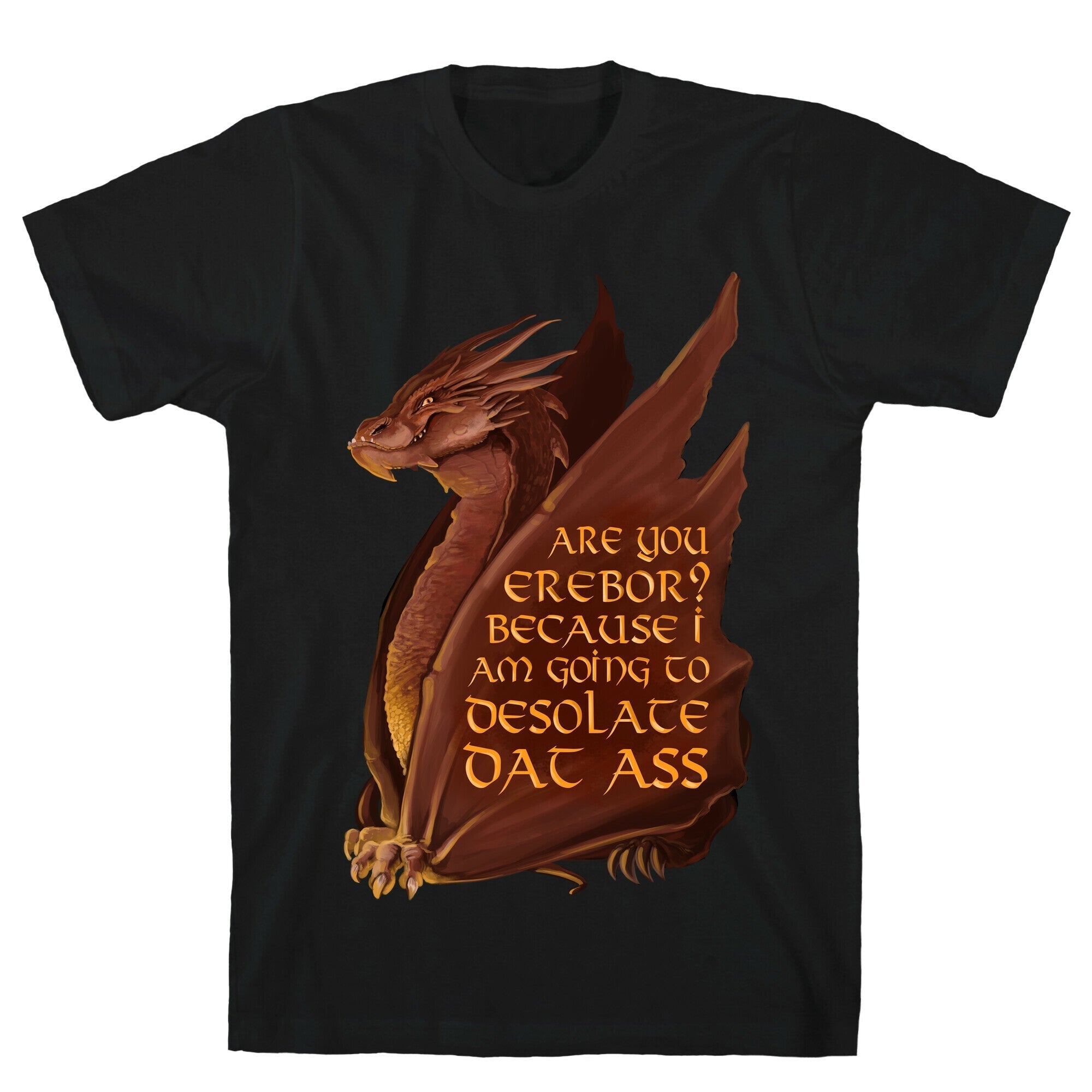 Are You Erebor? Because I Am Going to DESOLATE Dat Ass. T-Shirt Hoodie, Sweatshirt | CoreVibeTees.com (Image 1)