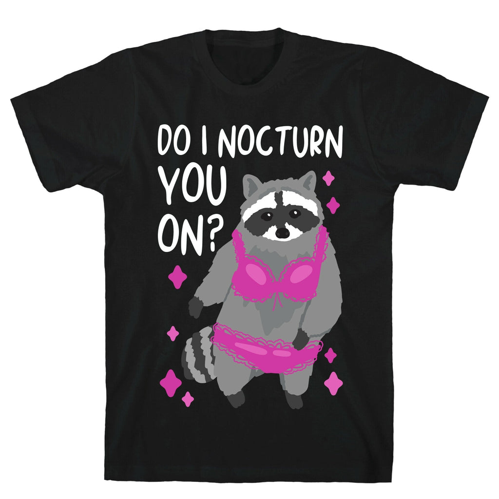 Do I Nocturn You On? Raccoon  T-Shirt Style001 Hoodie, Sweatshirt | CoreVibeTees.com (Image 1)