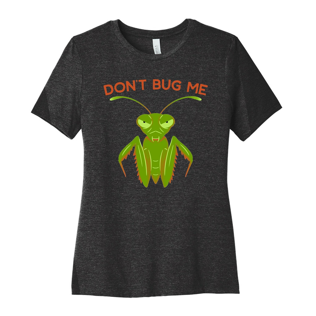 Don't Bug Me Praying Mantis Women's Cotton Tee Hoodie, Sweatshirt | CoreVibeTees.com (Image 1)