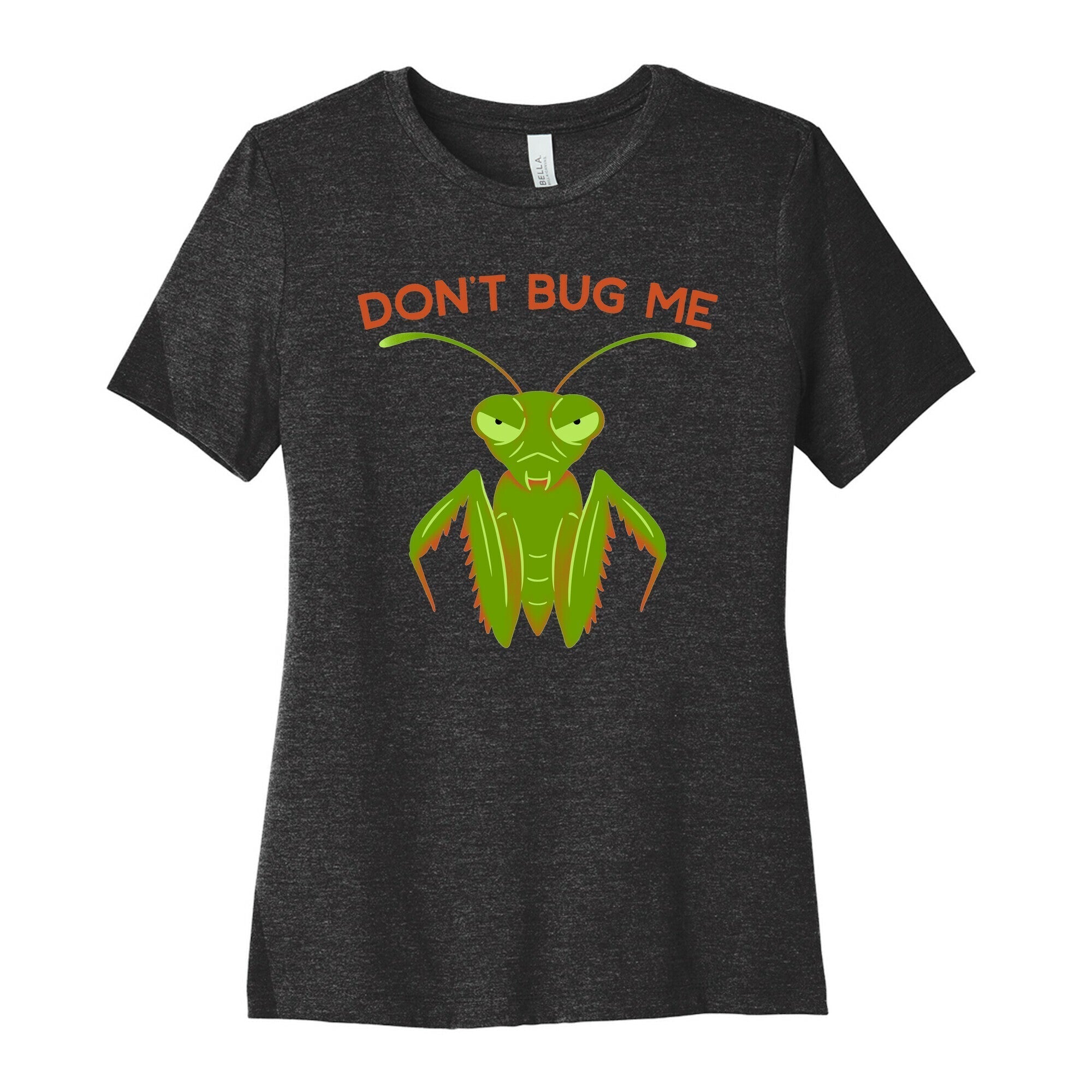Don't Bug Me Praying Mantis Women's Cotton Tee Hoodie, Sweatshirt | CoreVibeTees.com (Image 1)