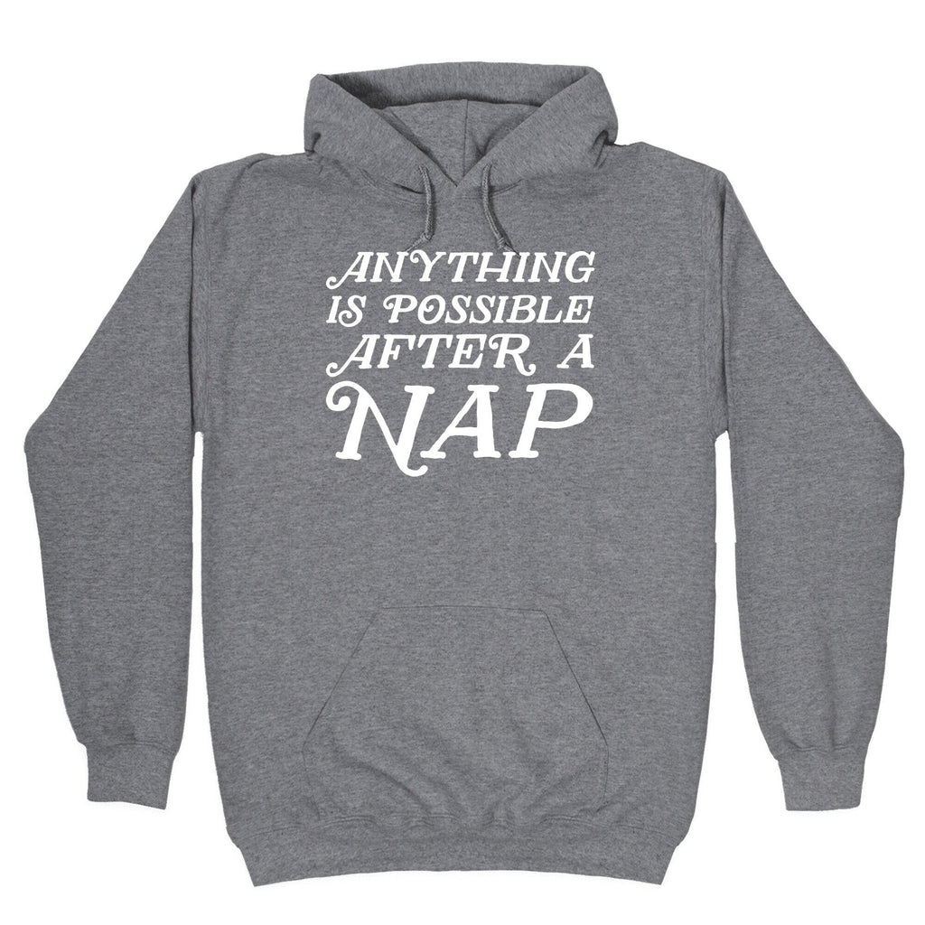 Anything Is Possible After A Nap Hoodie T-Shirts, Sweatshirt | CoreVibeTees.com (Image 1)