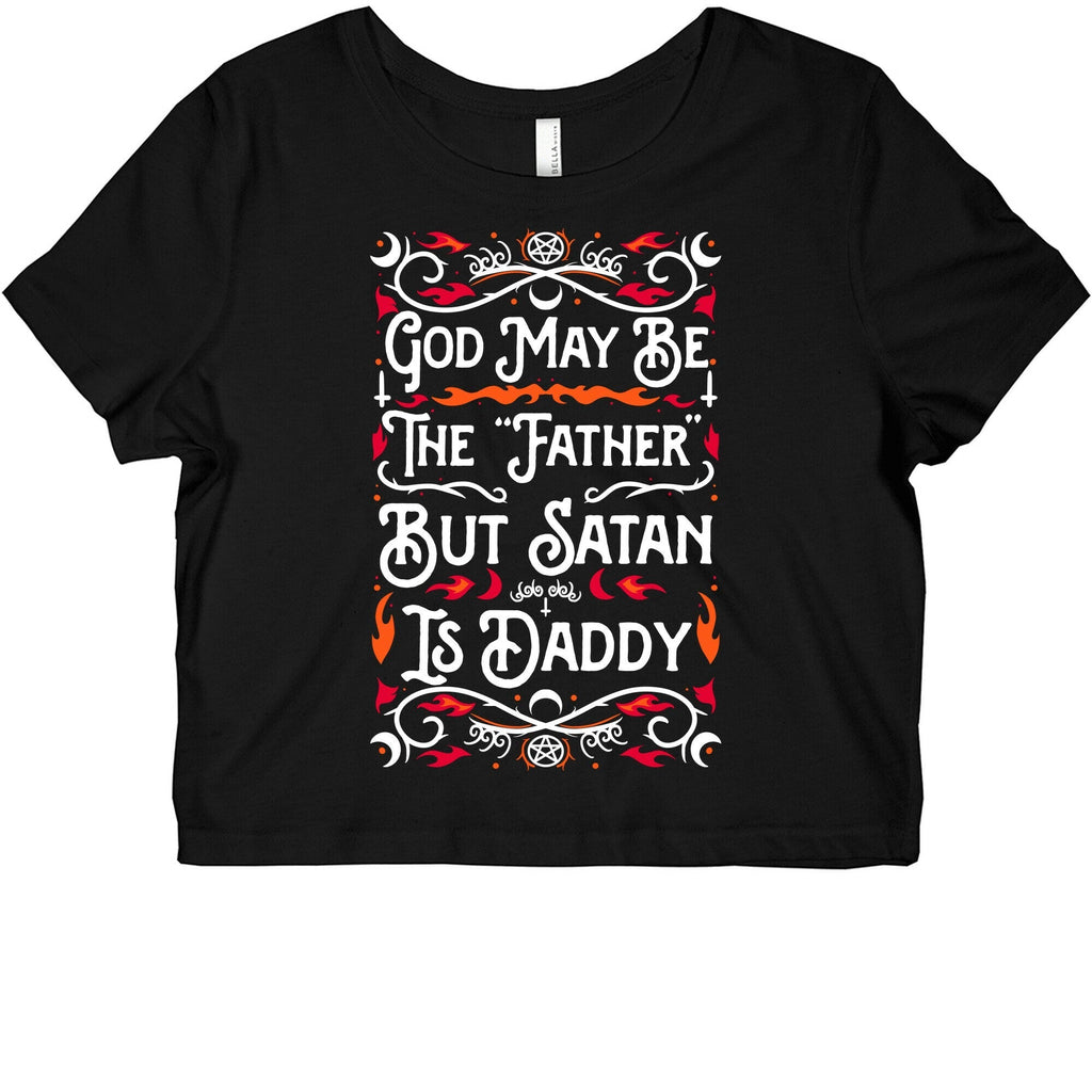 God May Be The "Father" But Satan Is Daddy Graphic Baby Tee Hoodie, Sweatshirt | CoreVibeTees.com (Image 1)
