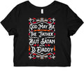 God May Be The "Father" But Satan Is Daddy Graphic Baby Tee Hoodie, Sweatshirt | CoreVibeTees.com (Image 1)
