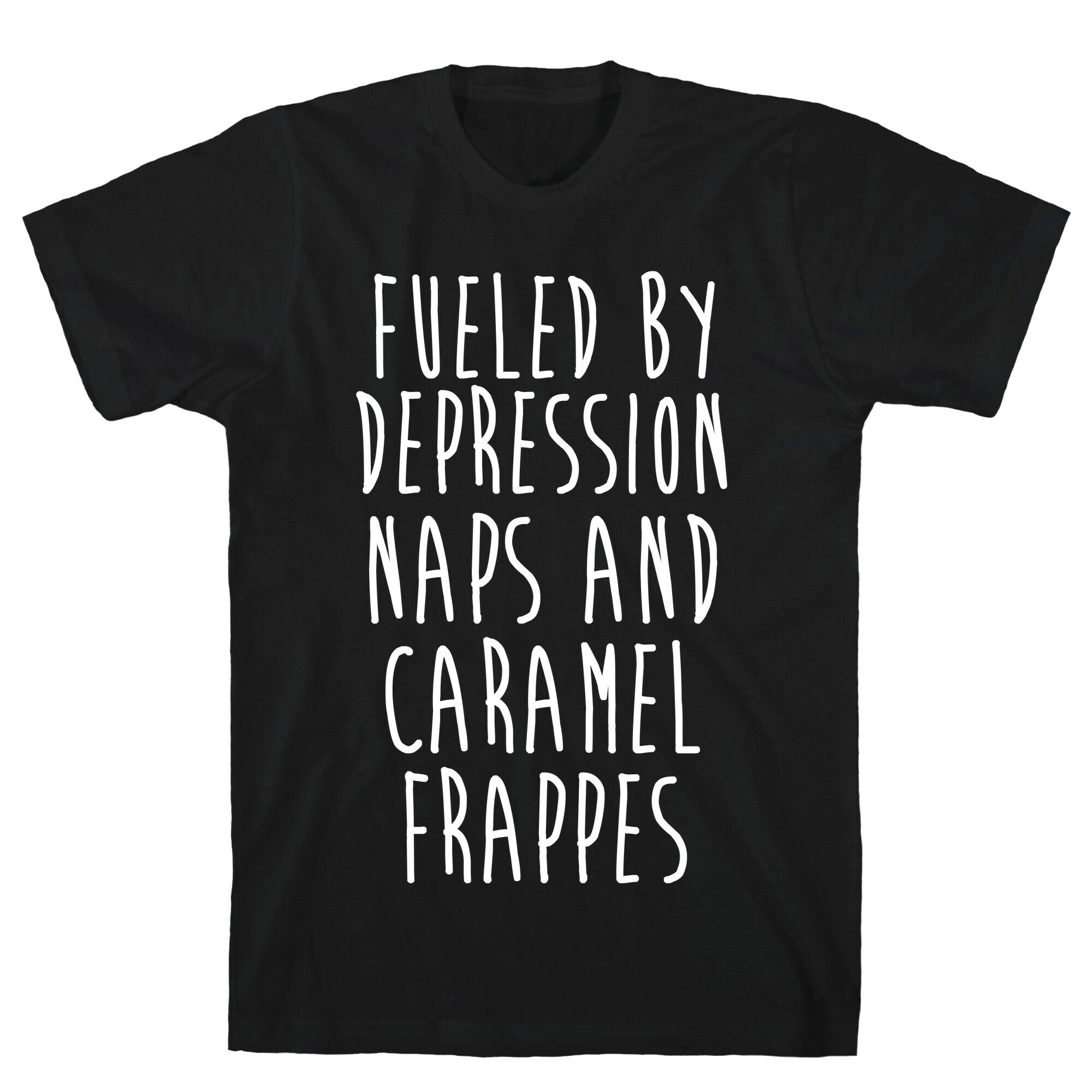 Fueled By Depression Naps and Caramel Frappes T-Shirt Hoodie, Sweatshirt | CoreVibeTees.com (Image 1)