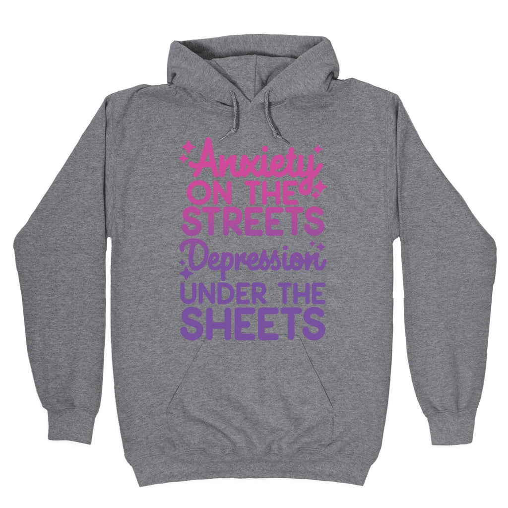 Anxiety On The Streets, Depression Under The Sheets Hoodie T-Shirts, Sweatshirt | CoreVibeTees.com (Image 1)
