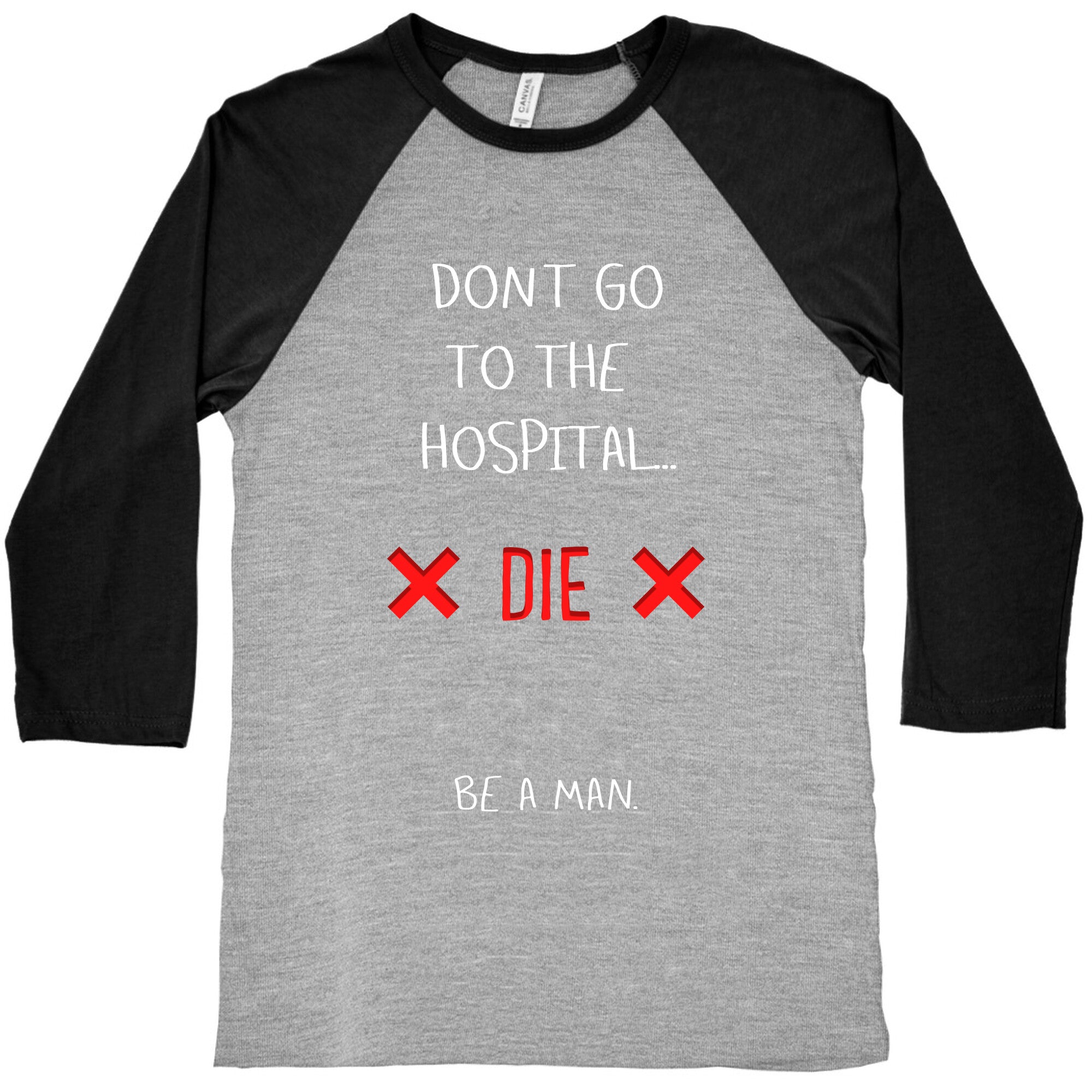 Don't Go to the Hospital... Die. Be a Man. Baseball Tee Hoodie, Sweatshirt | CoreVibeTees.com (Image 2)