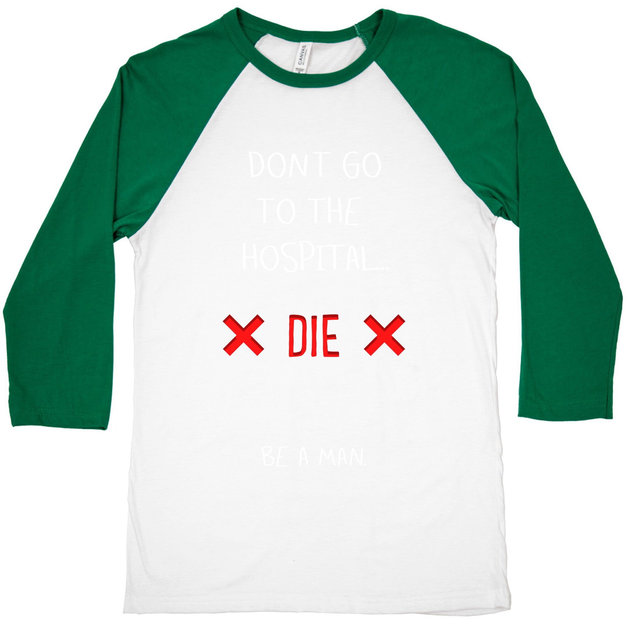 Don't Go to the Hospital... Die. Be a Man. Baseball Tee Hoodie, Sweatshirt | CoreVibeTees.com (Image 3)
