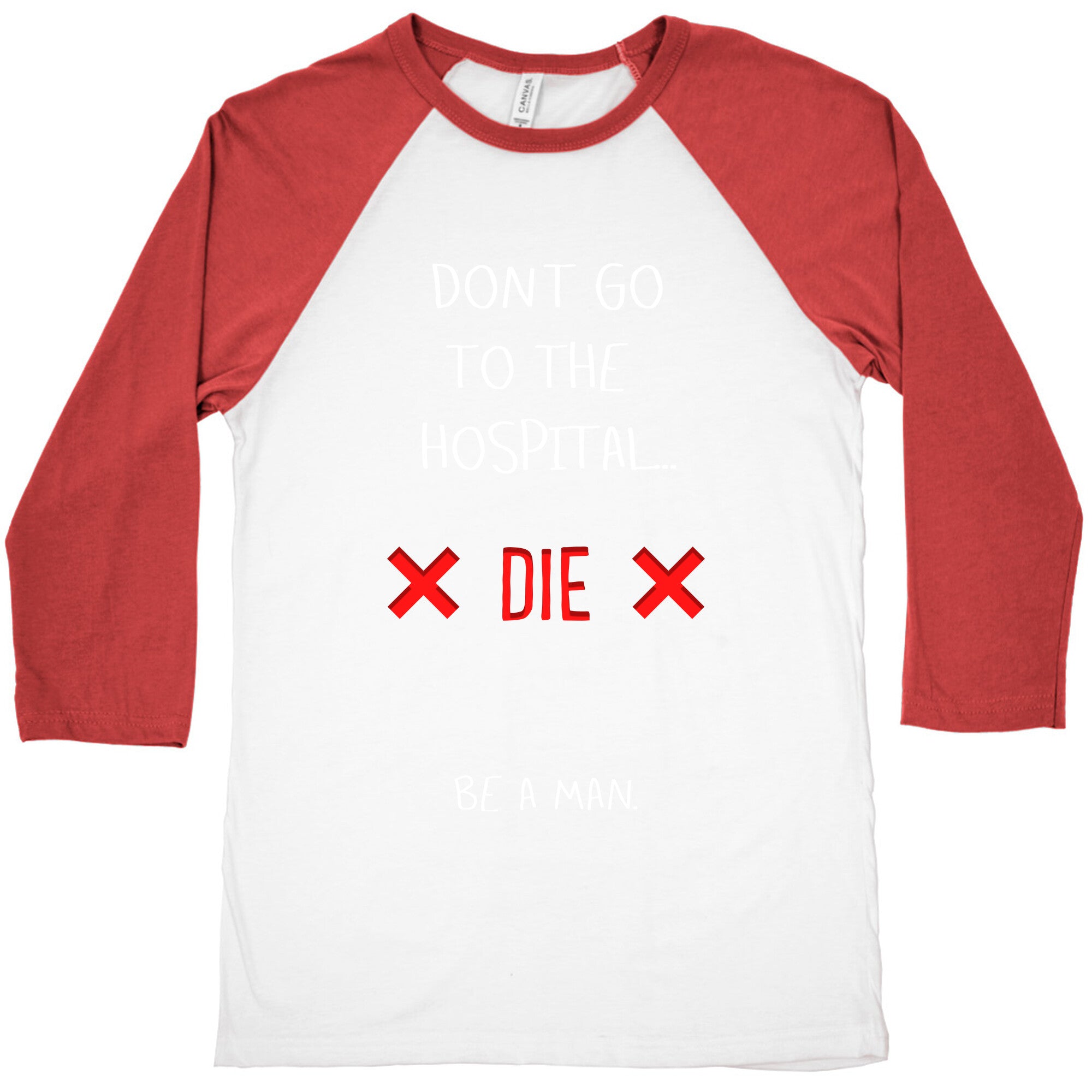 Don't Go to the Hospital... Die. Be a Man. Baseball Tee Hoodie, Sweatshirt | CoreVibeTees.com (Image 4)