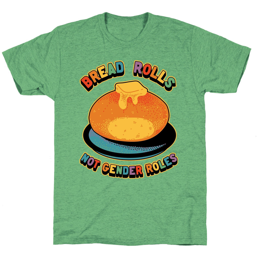 Bread Rolls Not Gender Roles  Unisex Triblend Tee Hoodie, Sweatshirt | CoreVibeTees.com (Image 2)