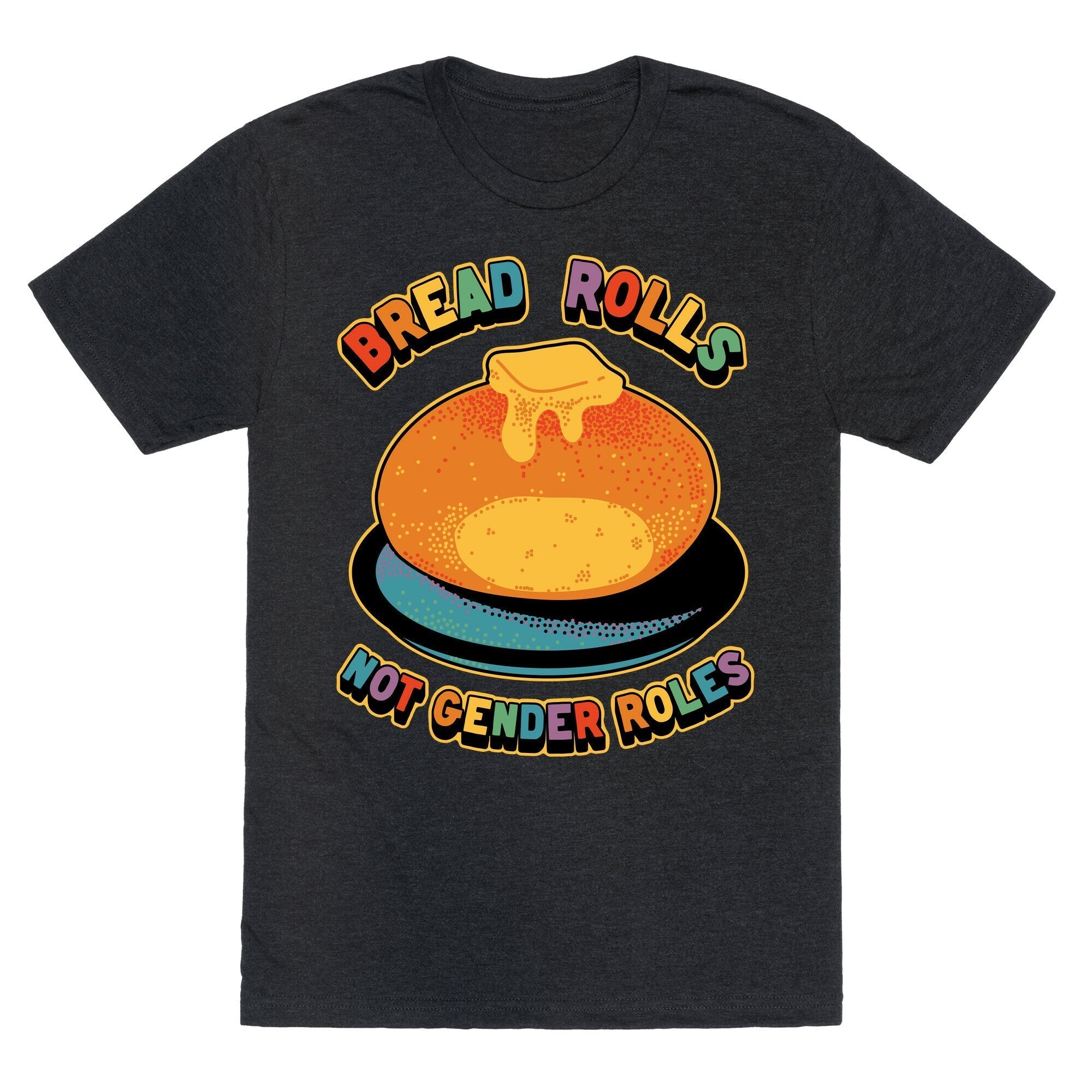 Bread Rolls Not Gender Roles  Unisex Triblend Tee Hoodie, Sweatshirt | CoreVibeTees.com (Image 1)