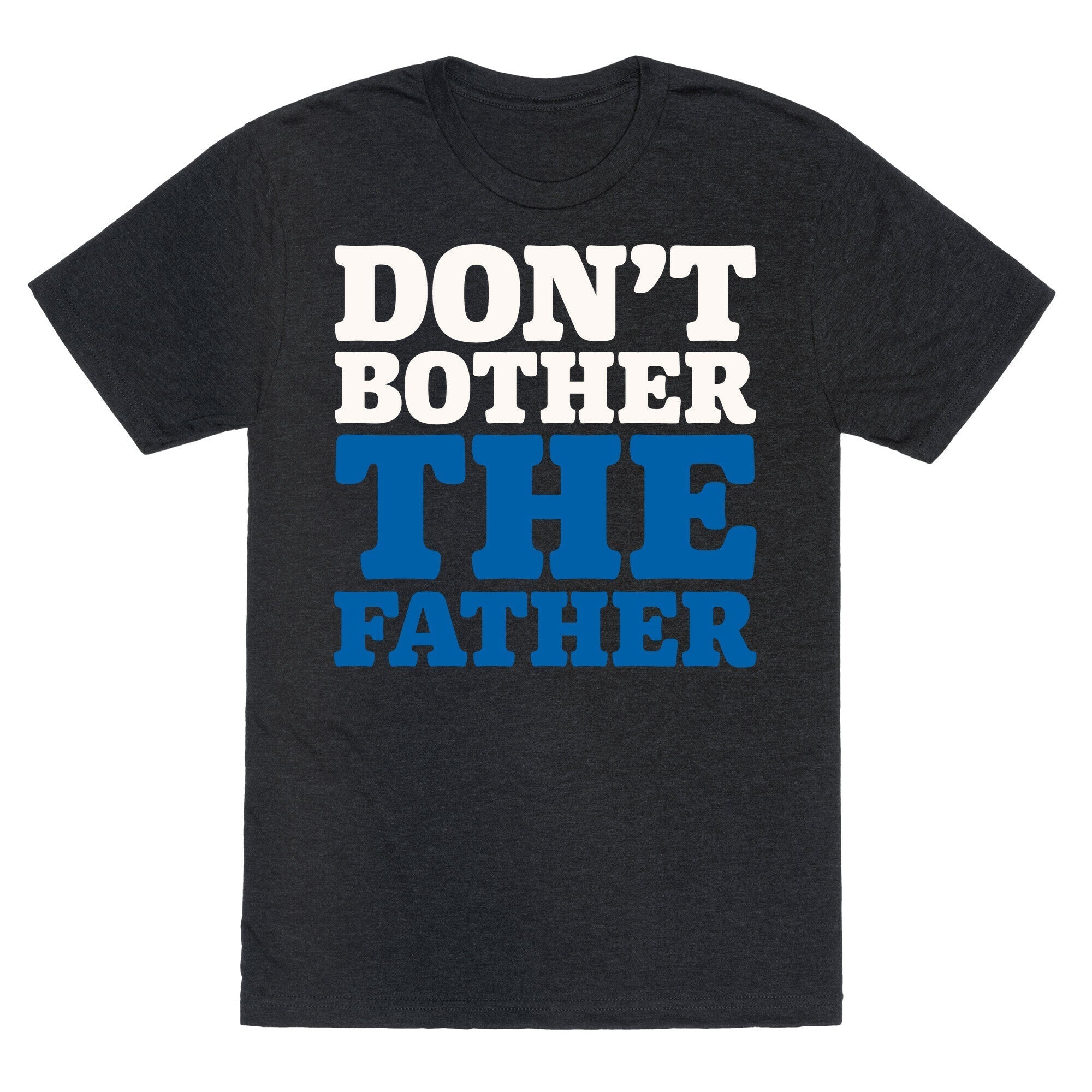 Don't Bother The Father Unisex Triblend Tee Hoodie, Sweatshirt | CoreVibeTees.com (Image 1)