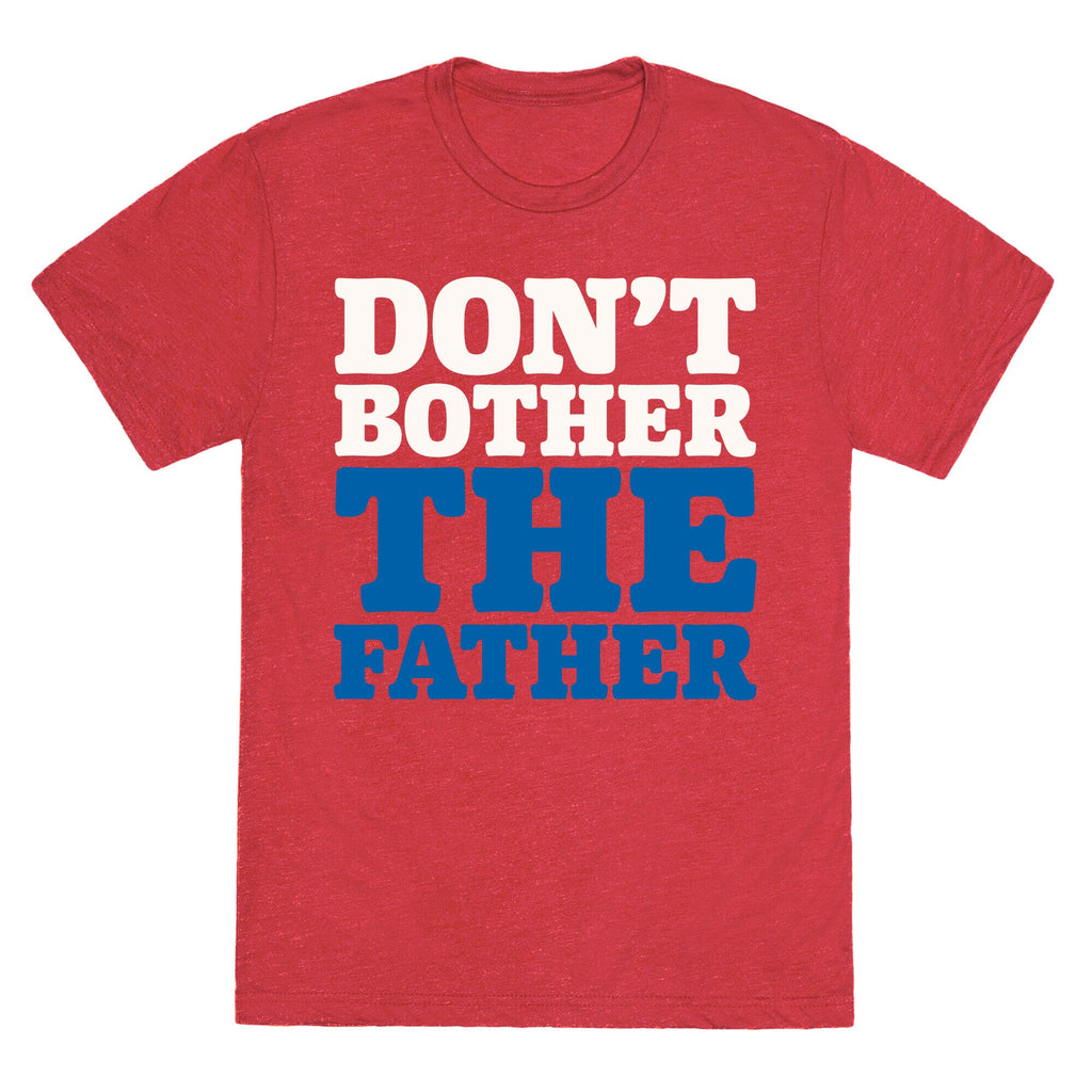 Don't Bother The Father Unisex Triblend Tee Hoodie, Sweatshirt | CoreVibeTees.com (Image 4)