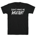 Don't Make Me Ragequit T-Shirt Hoodie, Sweatshirt | CoreVibeTees.com (Image 1)
