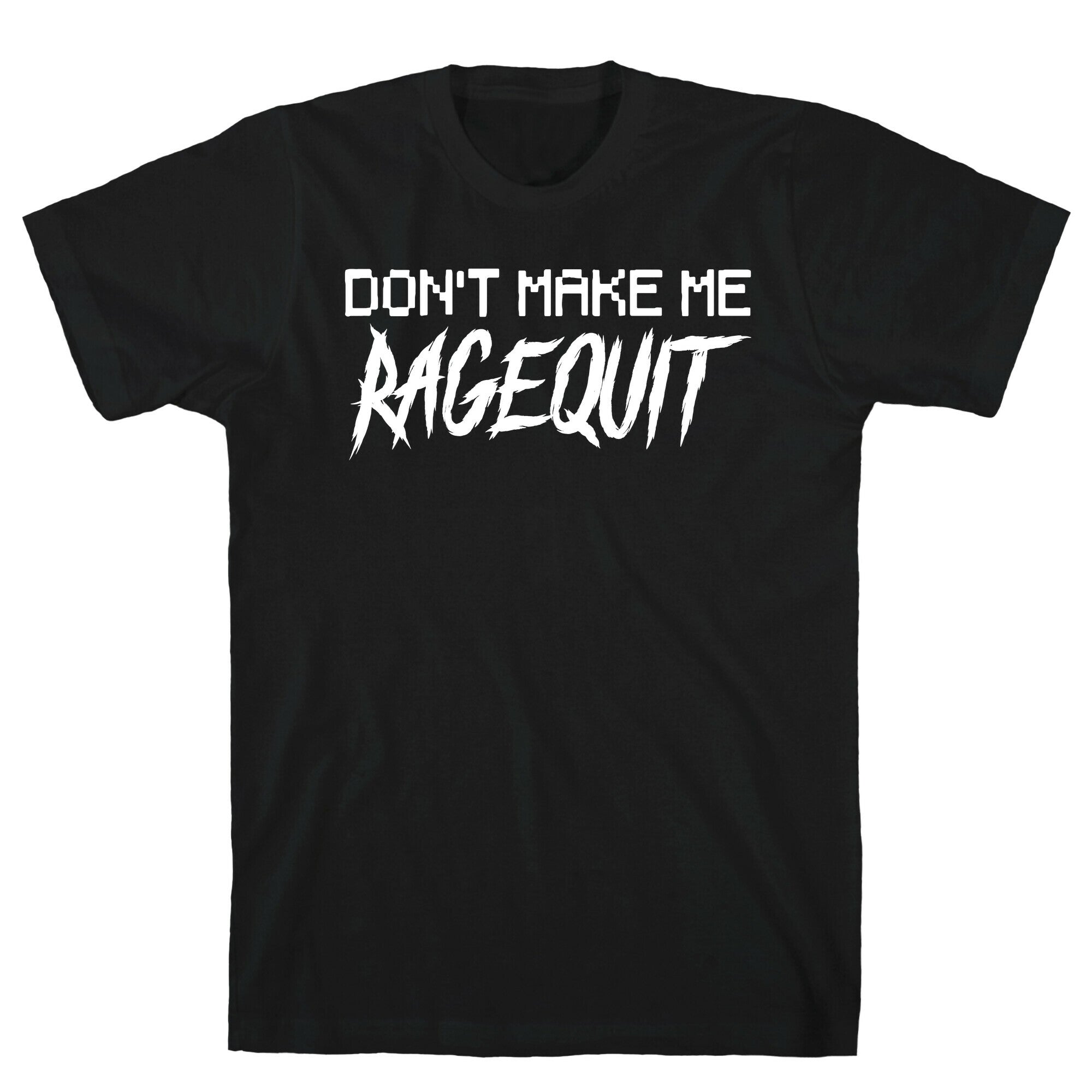 Don't Make Me Ragequit T-Shirt Hoodie, Sweatshirt | CoreVibeTees.com (Image 1)
