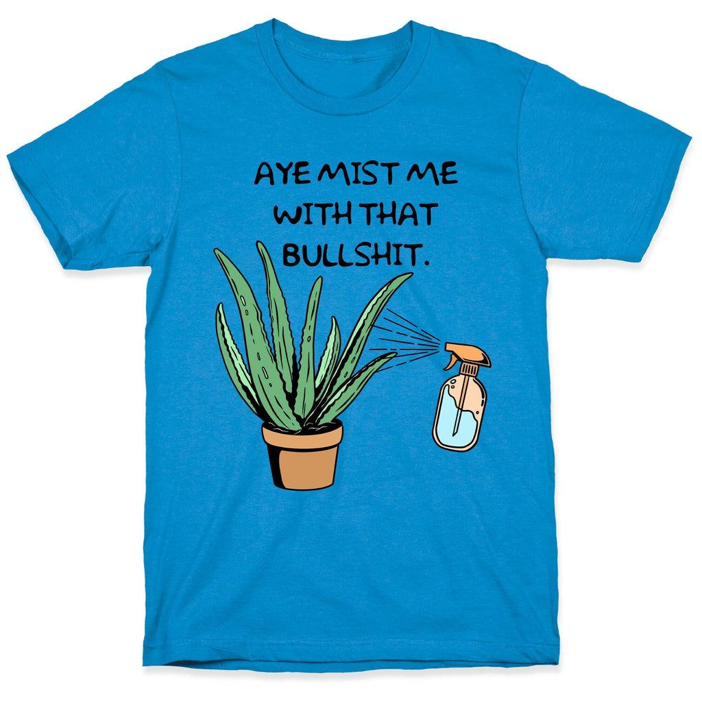 Aye Mist Me With That Bullshit T-Shirt Hoodie, Sweatshirt | CoreVibeTees.com (Image 1)