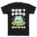 Don't Frog With Me  T-Shirt Hoodie, Sweatshirt | CoreVibeTees.com (Image 1)