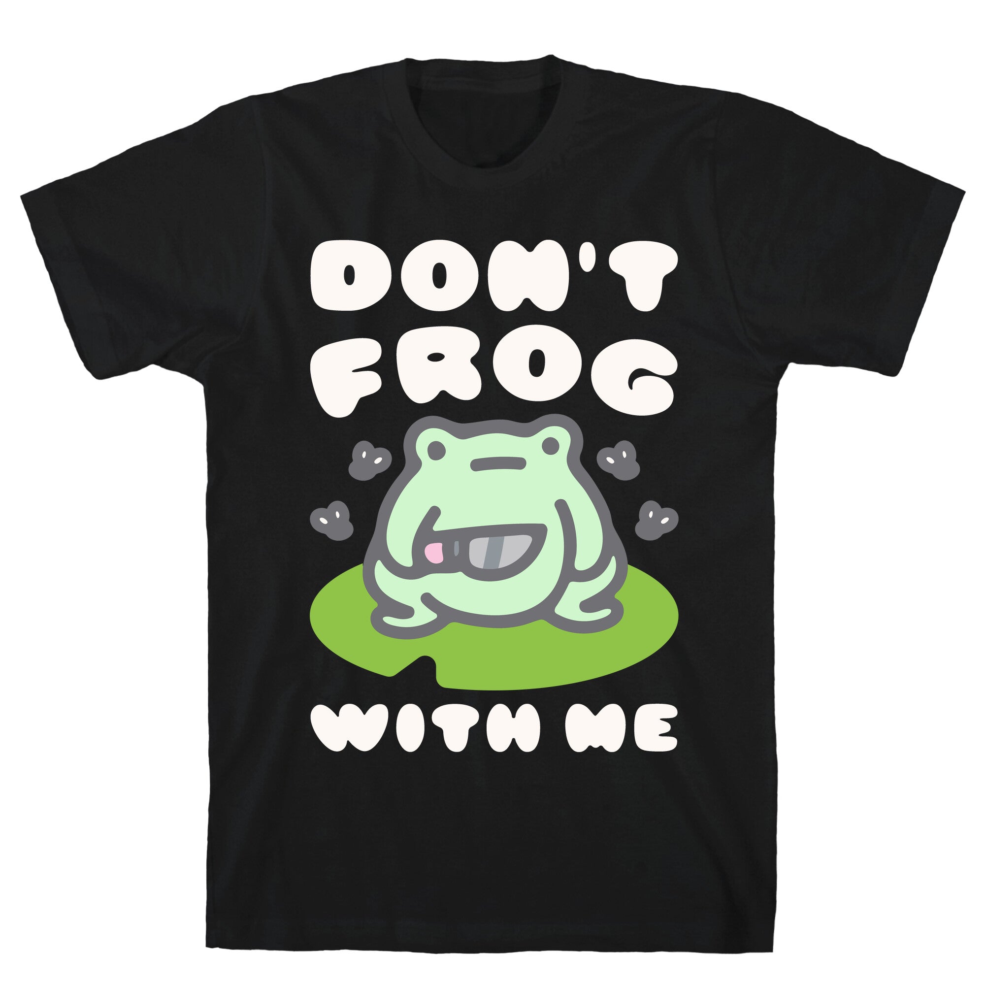 Don't Frog With Me  T-Shirt Hoodie, Sweatshirt | CoreVibeTees.com (Image 1)