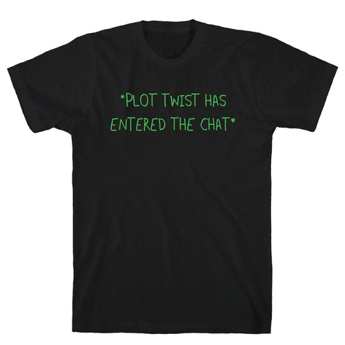 *Plot Twist Has Entered The Chat* T-Shirt Hoodie, Sweatshirt | CoreVibeTees.com (Image 1)