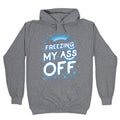 Freezing My Ass Off Hoodie T-Shirts, Sweatshirt | CoreVibeTees.com (Image 1)