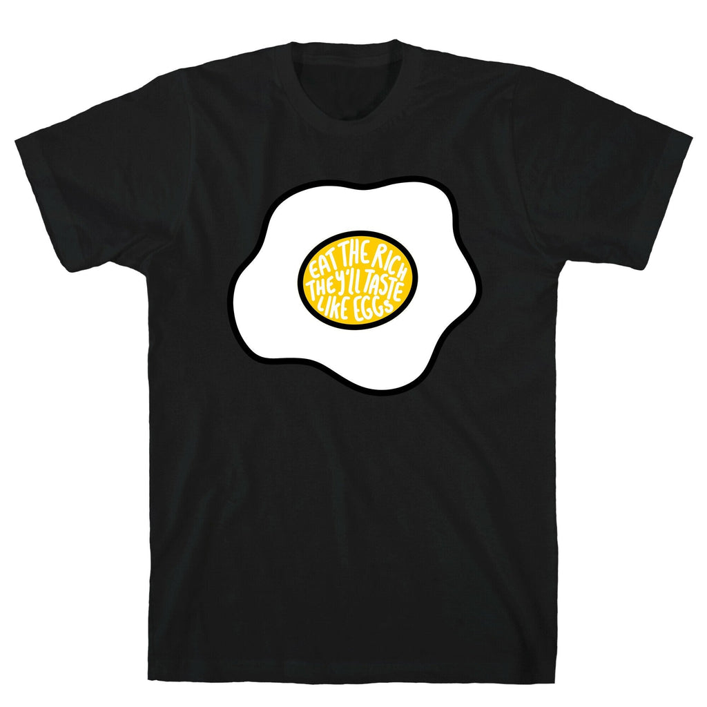 Eat The Rich, They'll Taste Like Eggs T-Shirt Hoodie, Sweatshirt | CoreVibeTees.com (Image 1)