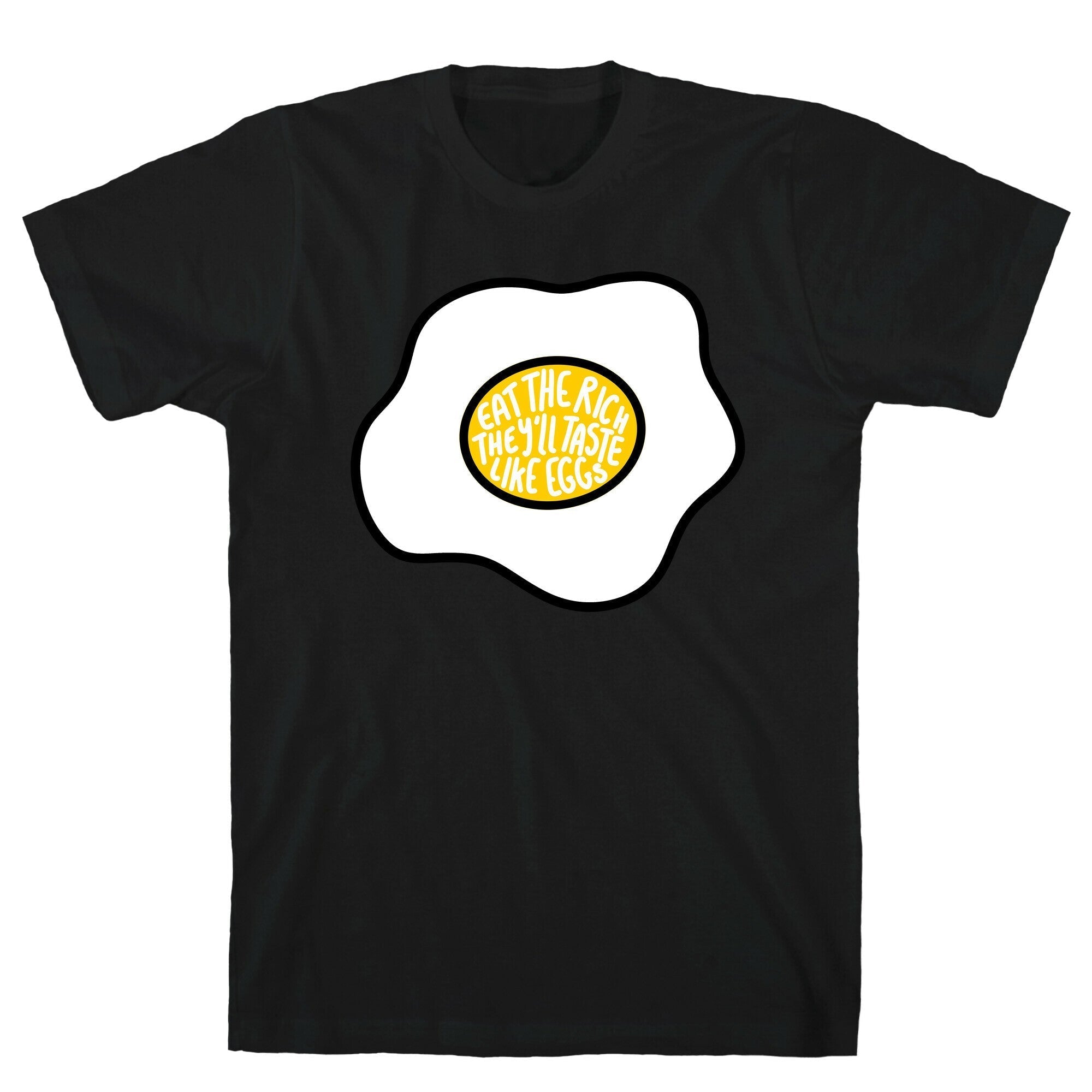 Eat The Rich, They'll Taste Like Eggs T-Shirt Hoodie, Sweatshirt | CoreVibeTees.com (Image 1)