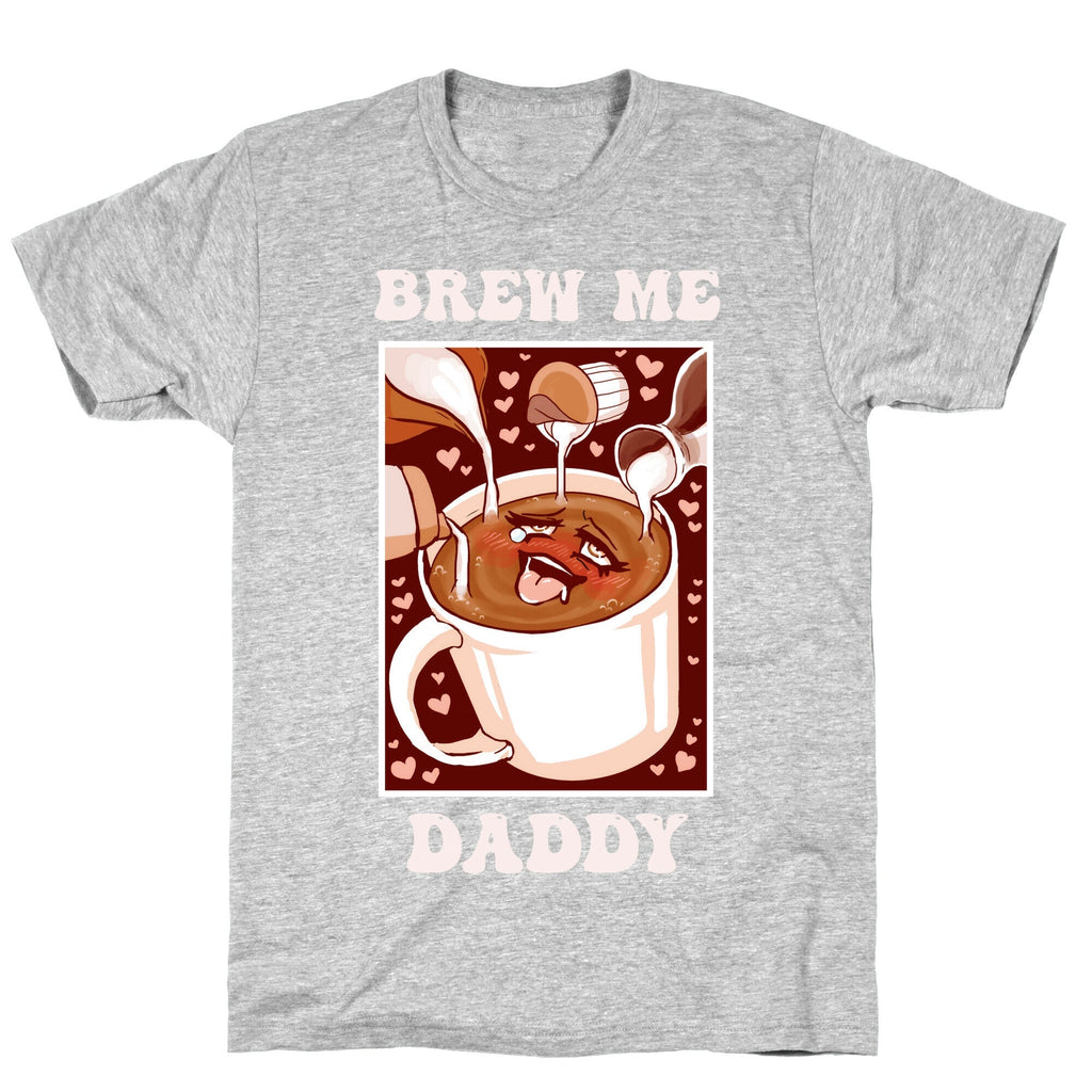 Brew Me, Daddy T-Shirt Hoodie, Sweatshirt | CoreVibeTees.com (Image 2)