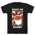 Brew Me, Daddy T-Shirt Hoodie, Sweatshirt | CoreVibeTees.com (Image 1)