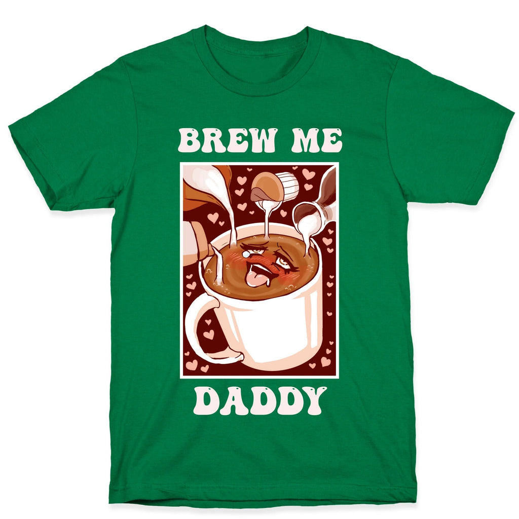 Brew Me, Daddy T-Shirt Hoodie, Sweatshirt | CoreVibeTees.com (Image 3)