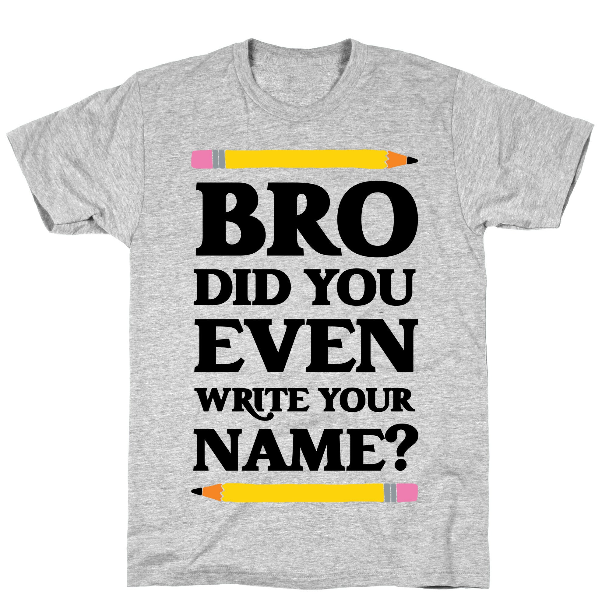 Bro Did You Even Write Your Name? T-Shirt Hoodie, Sweatshirt | CoreVibeTees.com (Image 3)