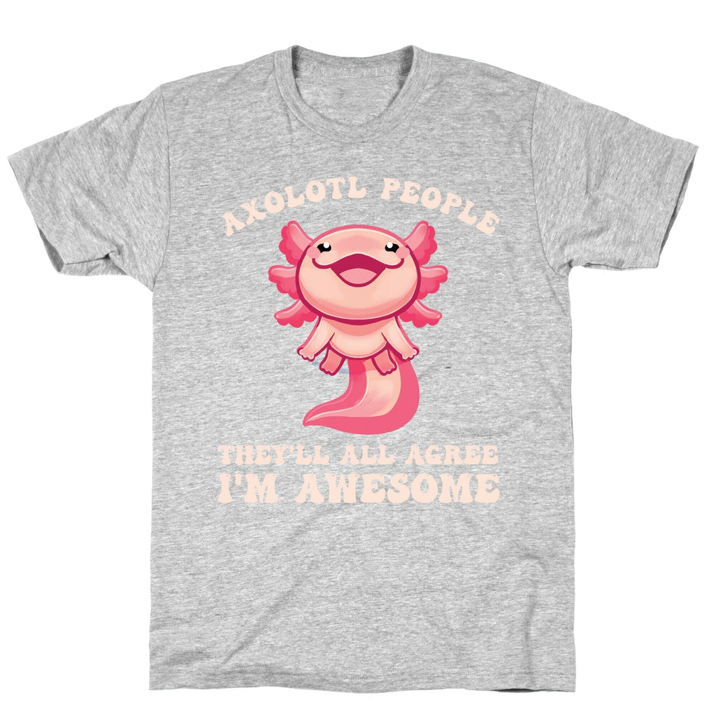 Axolotl People, They'll All Agree I'm Awesome T-Shirt Hoodie, Sweatshirt | CoreVibeTees.com (Image 2)