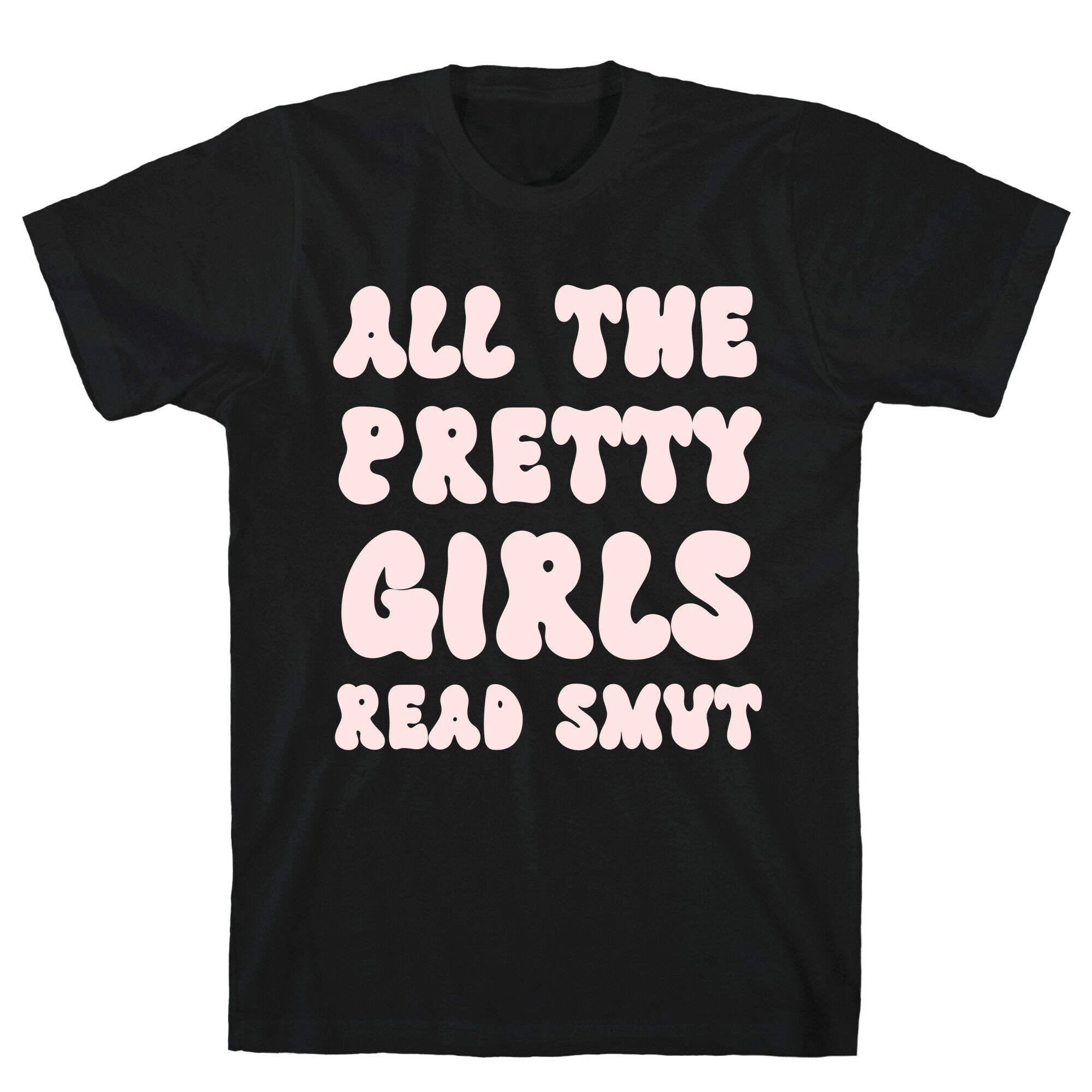 All The Pretty Girls Read Smut T-Shirt Hoodie, Sweatshirt | CoreVibeTees.com (Image 1)