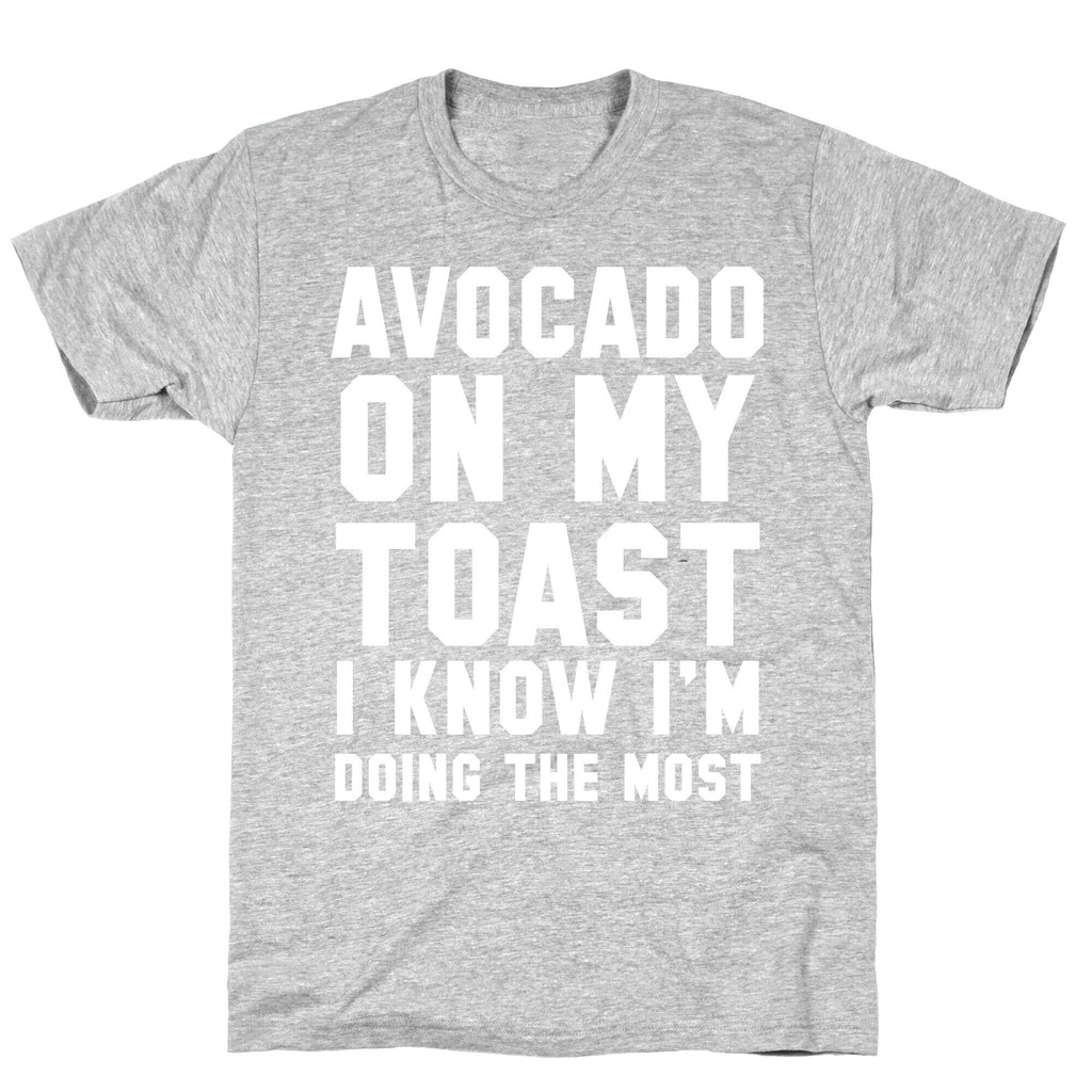 Avocado On MyToast, I Know I'm Doing The Most T-Shirt Hoodie, Sweatshirt | CoreVibeTees.com (Image 2)