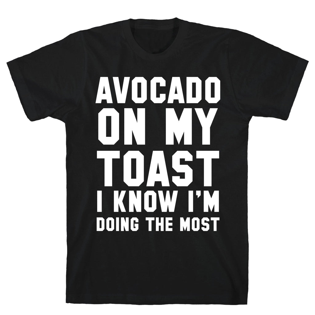 Avocado On MyToast, I Know I'm Doing The Most T-Shirt Hoodie, Sweatshirt | CoreVibeTees.com (Image 1)