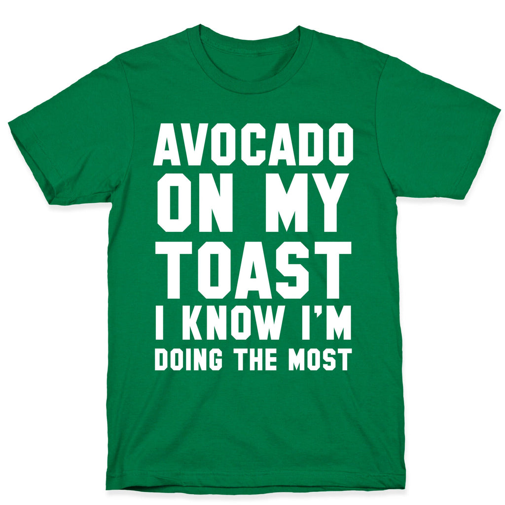 Avocado On MyToast, I Know I'm Doing The Most T-Shirt Hoodie, Sweatshirt | CoreVibeTees.com (Image 3)
