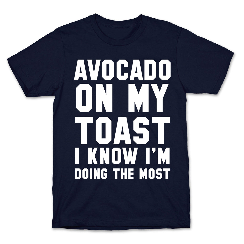Avocado On MyToast, I Know I'm Doing The Most T-Shirt Hoodie, Sweatshirt | CoreVibeTees.com (Image 4)