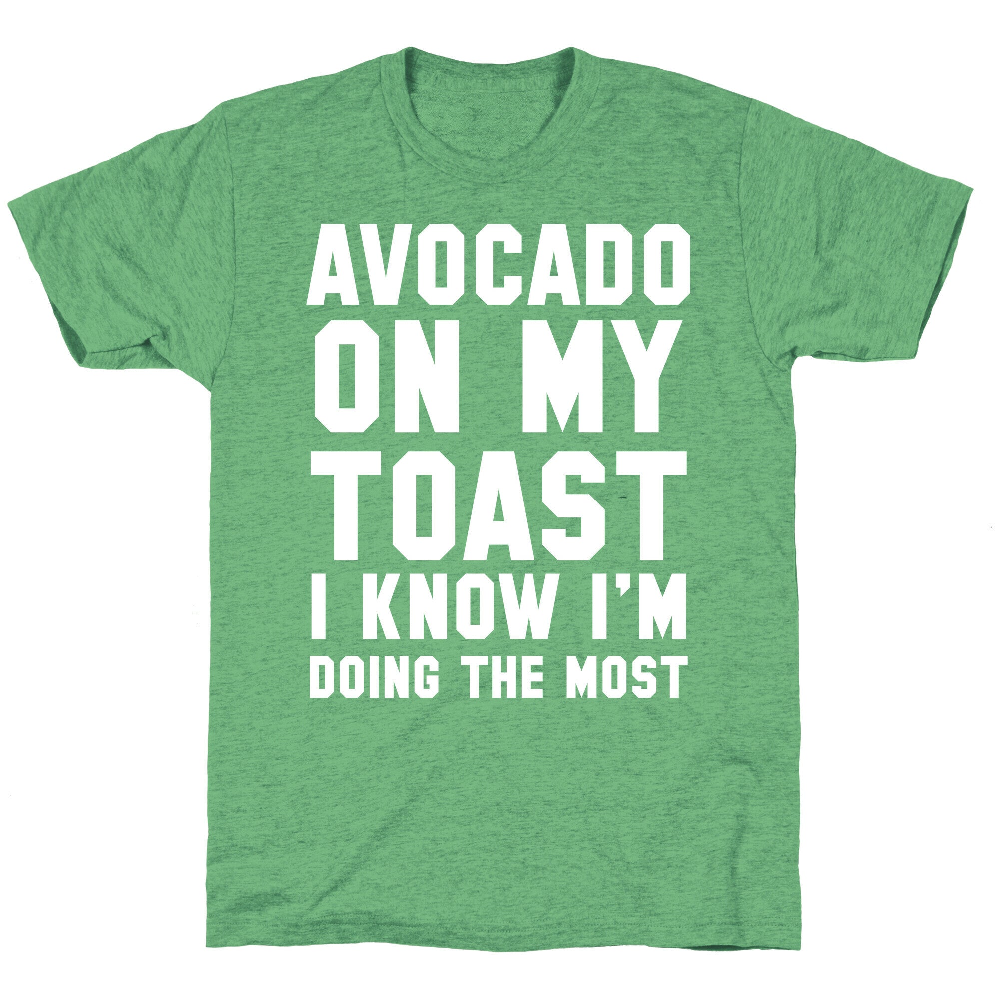 Avocado On MyToast, I Know I'm Doing The Most Unisex Triblend Tee Hoodie, Sweatshirt | CoreVibeTees.com (Image 2)