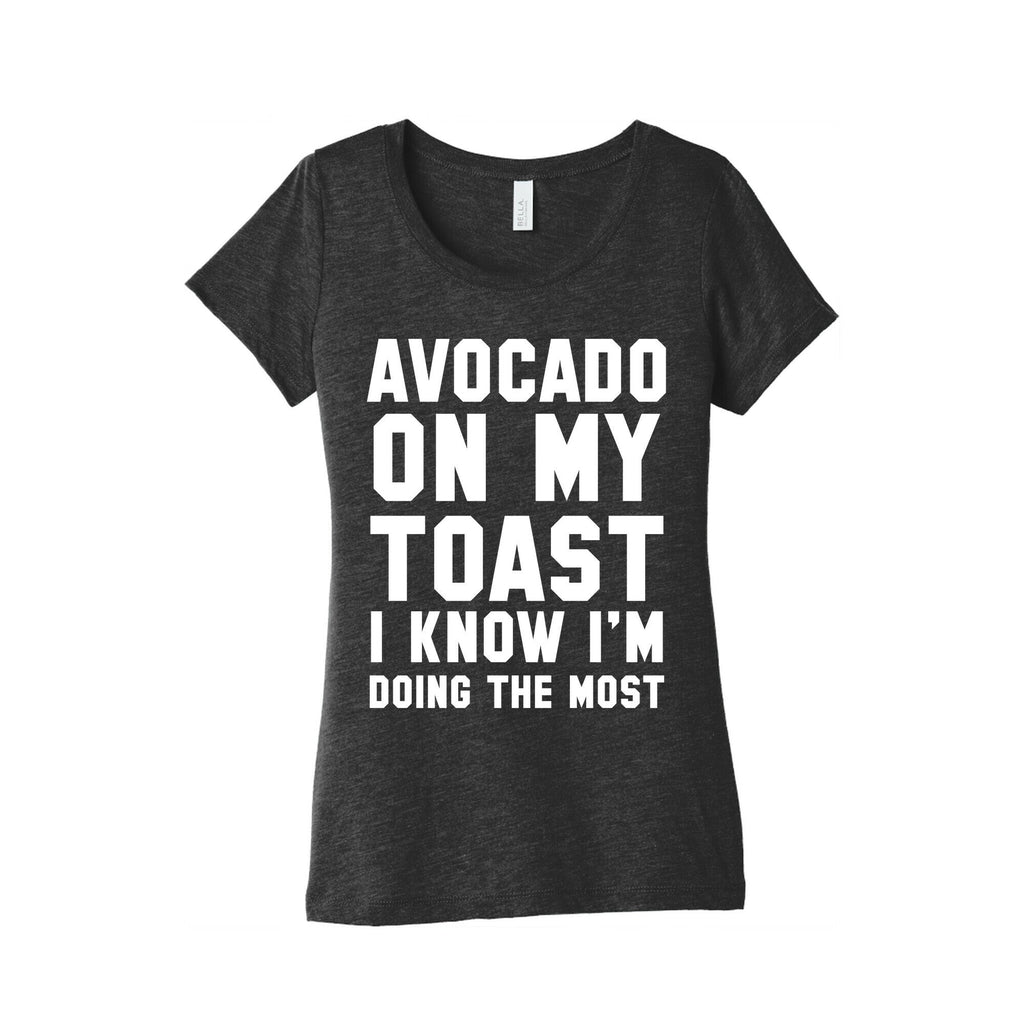 Avocado On MyToast, I Know I'm Doing The Most Women's Triblend Tee Hoodie, Sweatshirt | CoreVibeTees.com (Image 2)