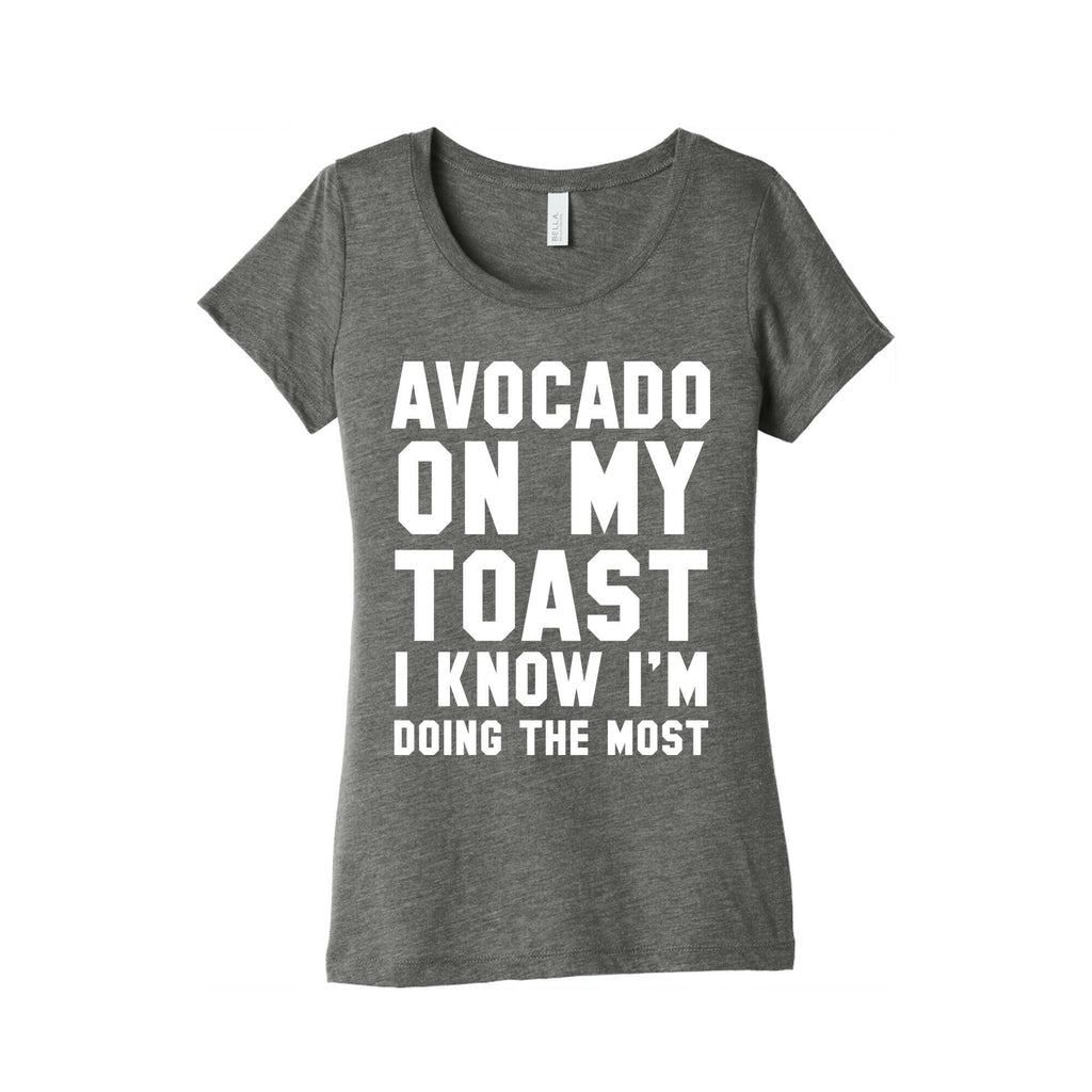 Avocado On MyToast, I Know I'm Doing The Most Women's Triblend Tee Hoodie, Sweatshirt | CoreVibeTees.com (Image 1)