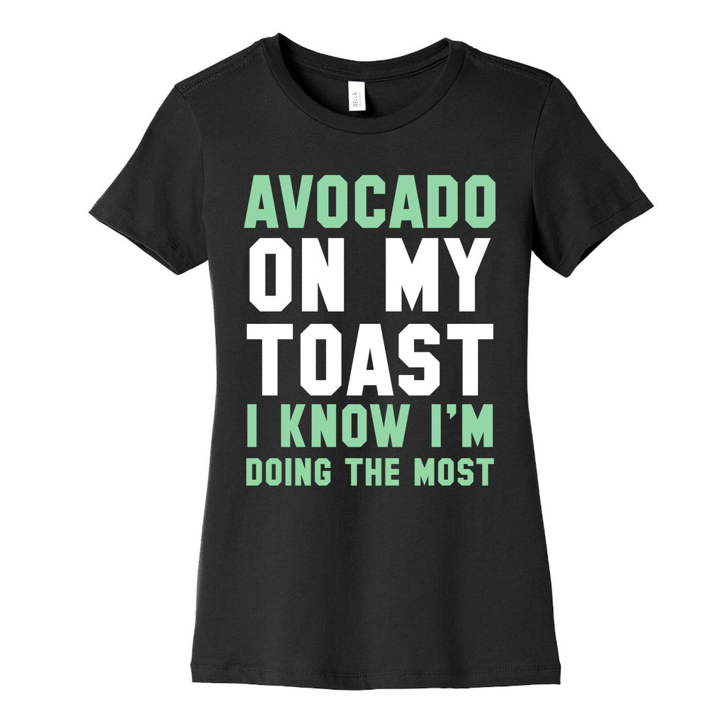 Avocado On MyToast, I Know I'm Doing The Most Women's Cotton Tee Style001 Hoodie, Sweatshirt | CoreVibeTees.com (Image 5)